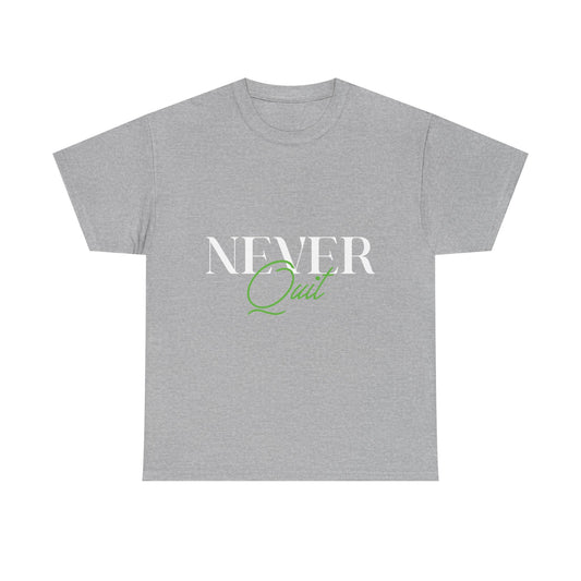 Never Quit Motivational T-Shirt — Inspirational Quote Tee