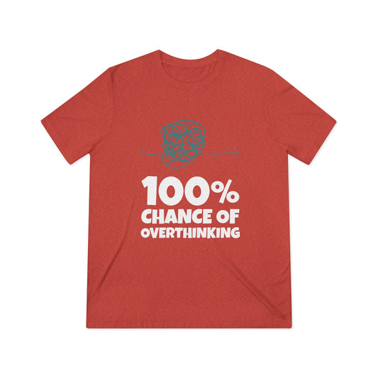 100% Chance of Overthinking T-Shirt — Funny Sarcastic Quote Tee