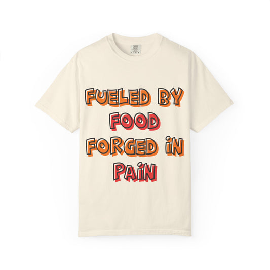 Fueled by Food Forged in Pain Fitness Tee - Motivational Gym T-Shirt