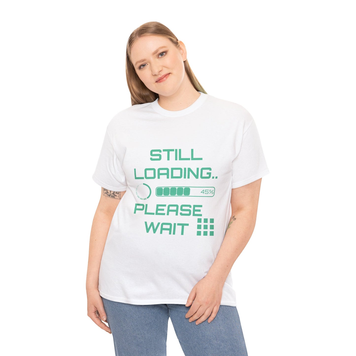 Still Loading Please Wait T-Shirt — Funny Patience Level Tee