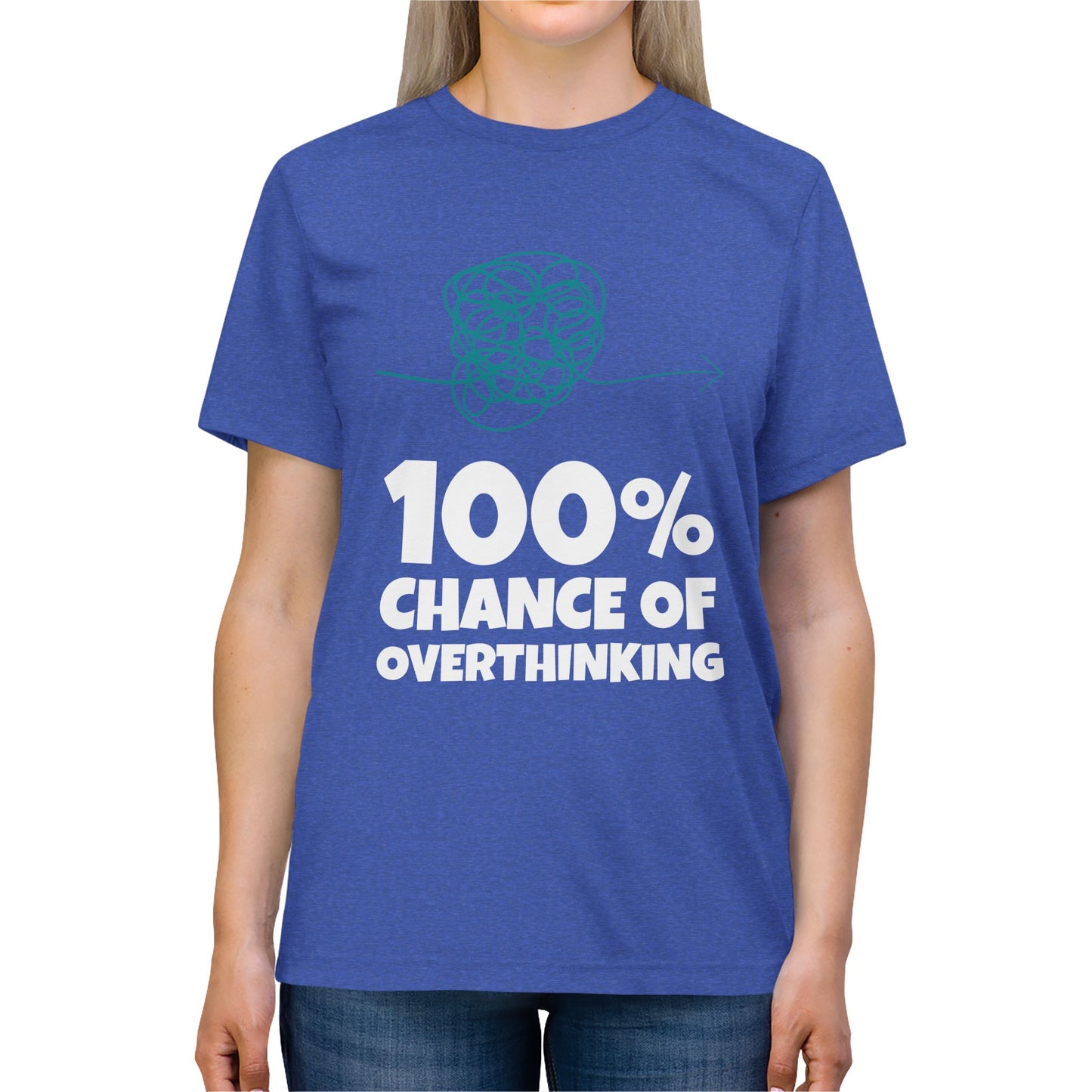 100% Chance of Overthinking T-Shirt — Funny Sarcastic Quote Tee