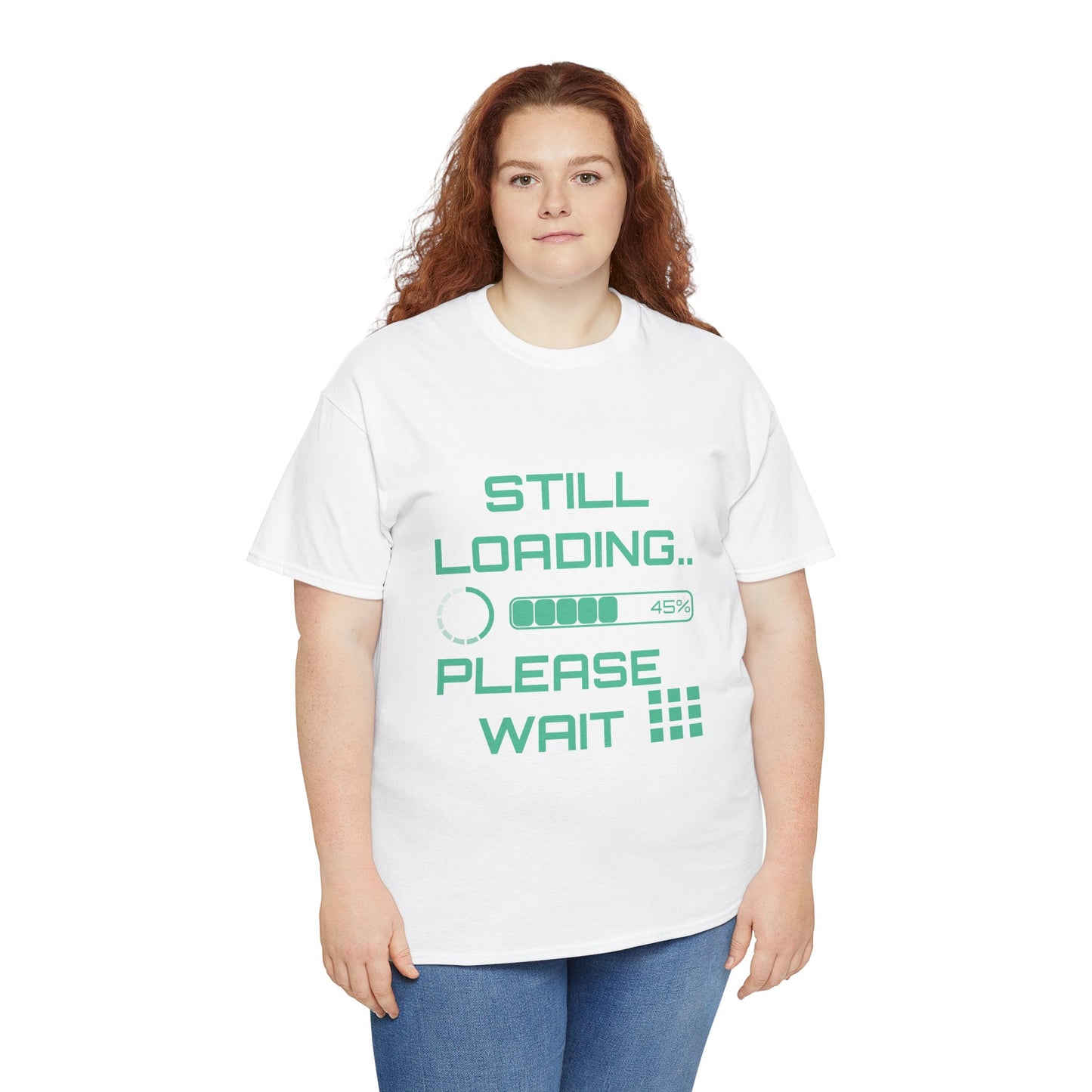 Still Loading Please Wait T-Shirt — Funny Patience Level Tee
