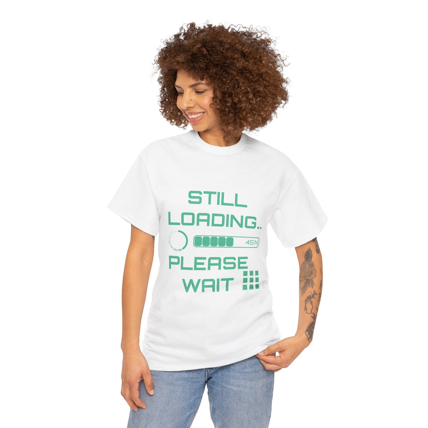 Still Loading Please Wait T-Shirt — Funny Patience Level Tee