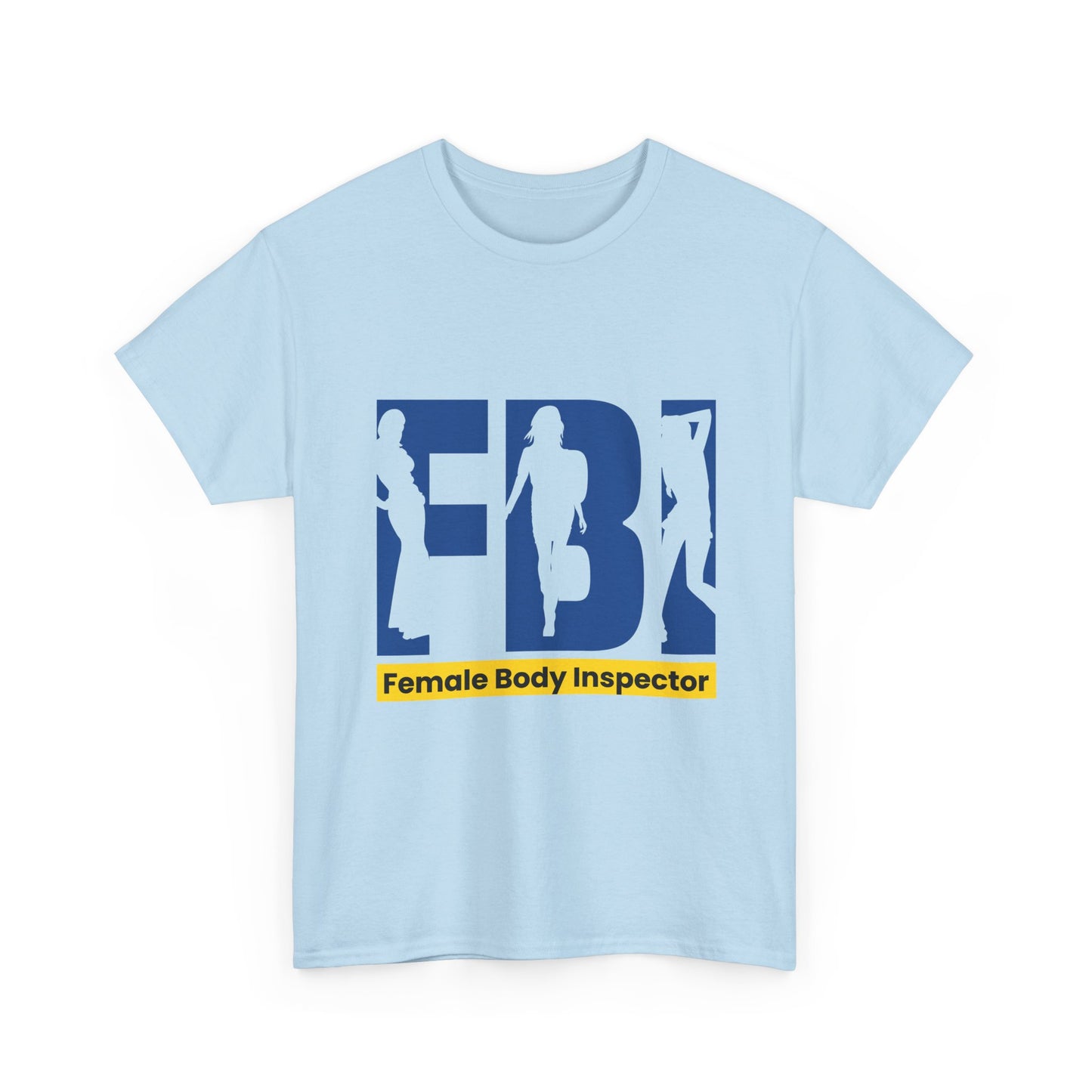 FBI Female Body Inspector Funny Graphic T-Shirt — Adult Humor Tee