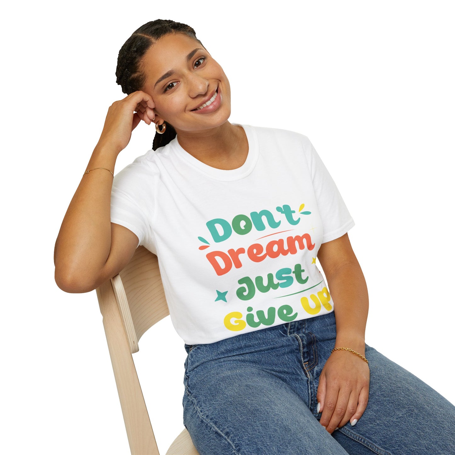 Don’t Dream, Just Give Up — Dark Humor Sarcastic T-Shirt