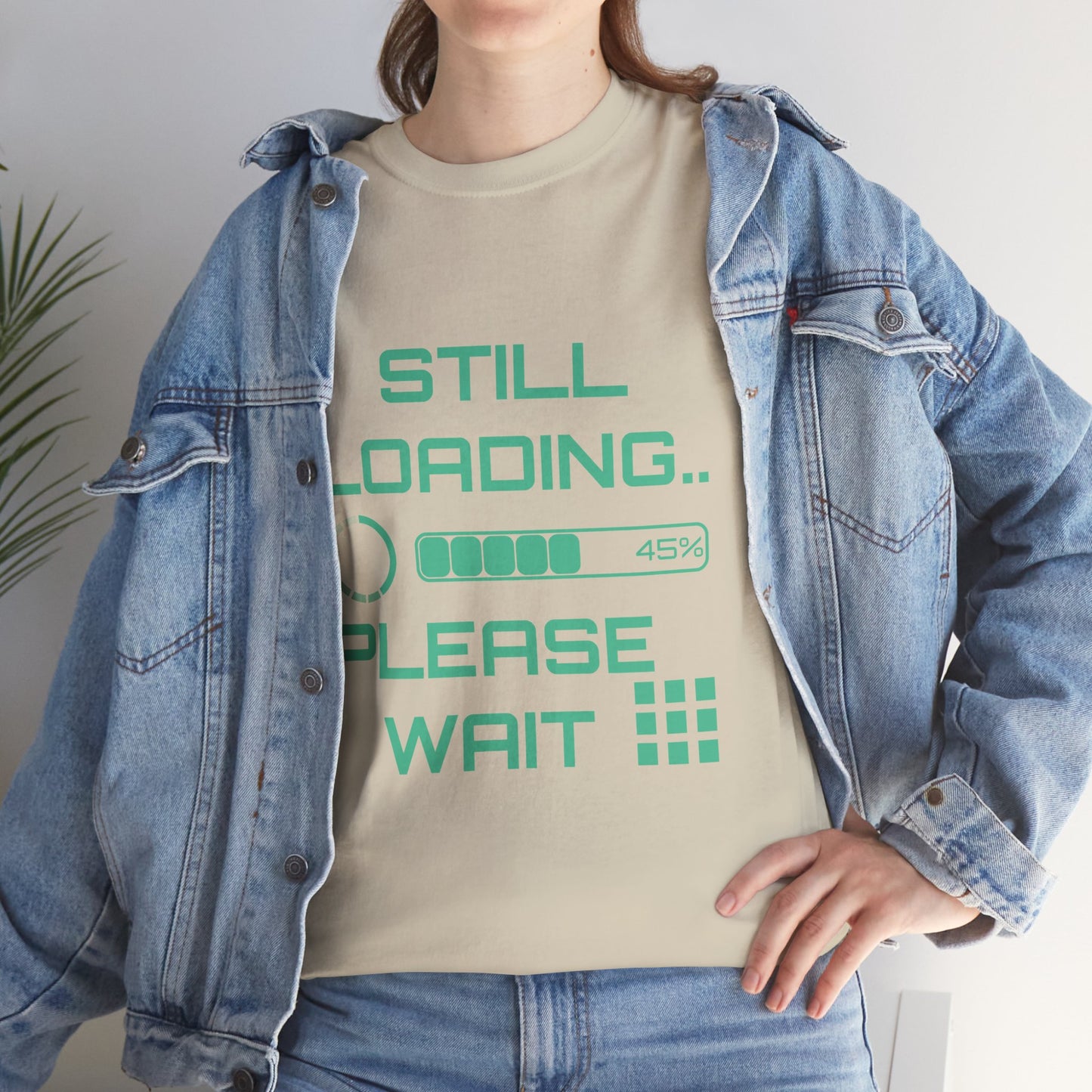Still Loading Please Wait T-Shirt — Funny Patience Level Tee