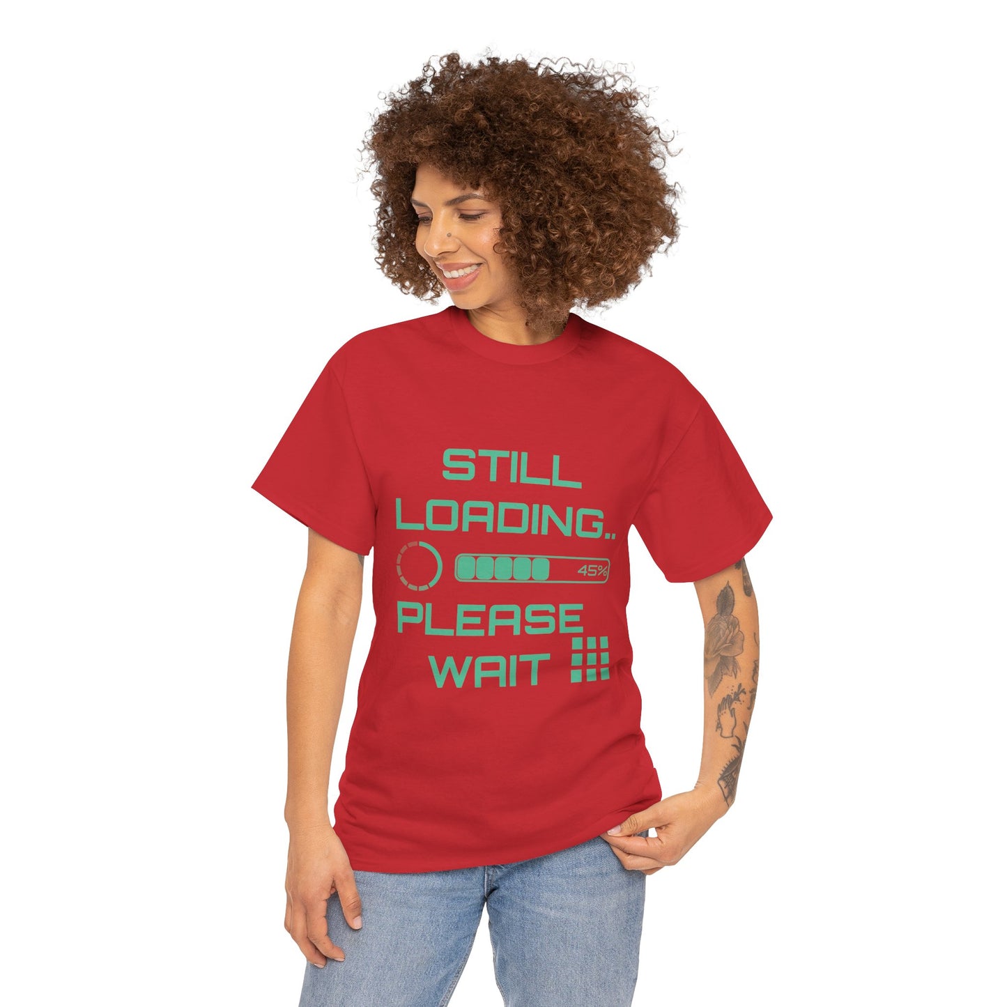 Still Loading Please Wait T-Shirt — Funny Patience Level Tee