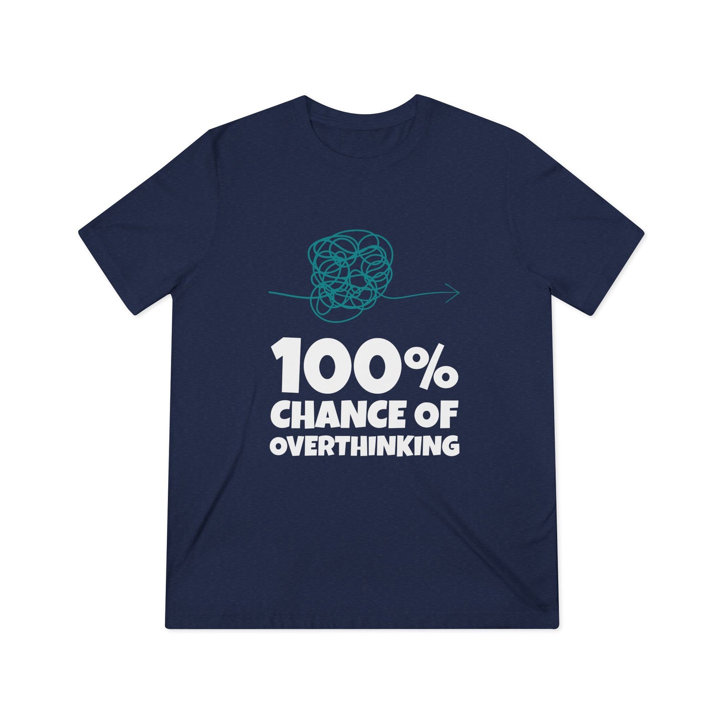100% Chance of Overthinking T-Shirt — Funny Sarcastic Quote Tee