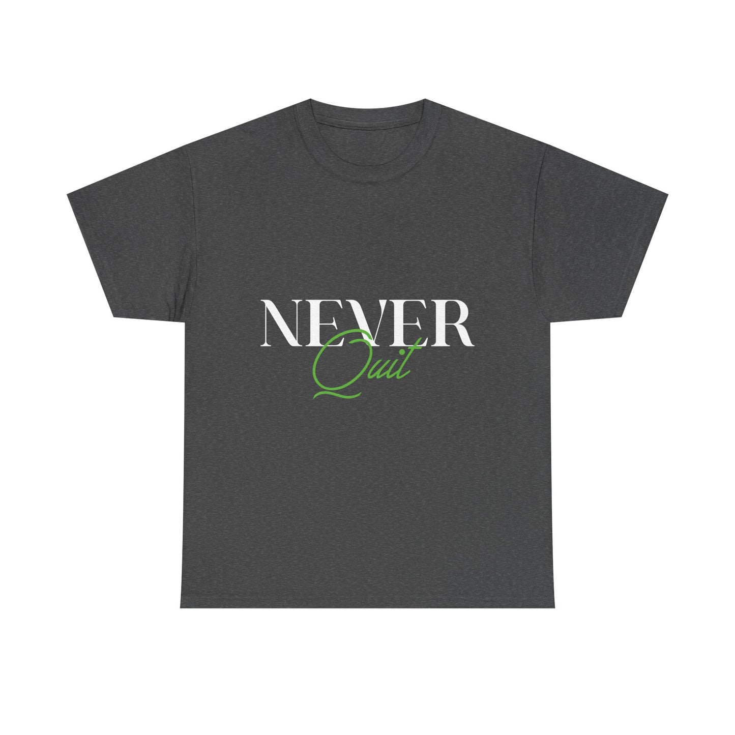Never Quit Motivational T-Shirt — Inspirational Quote Tee