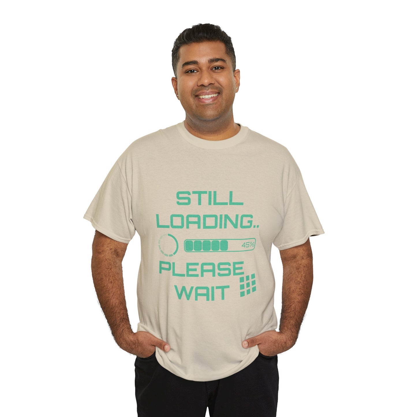 Still Loading Please Wait T-Shirt — Funny Patience Level Tee