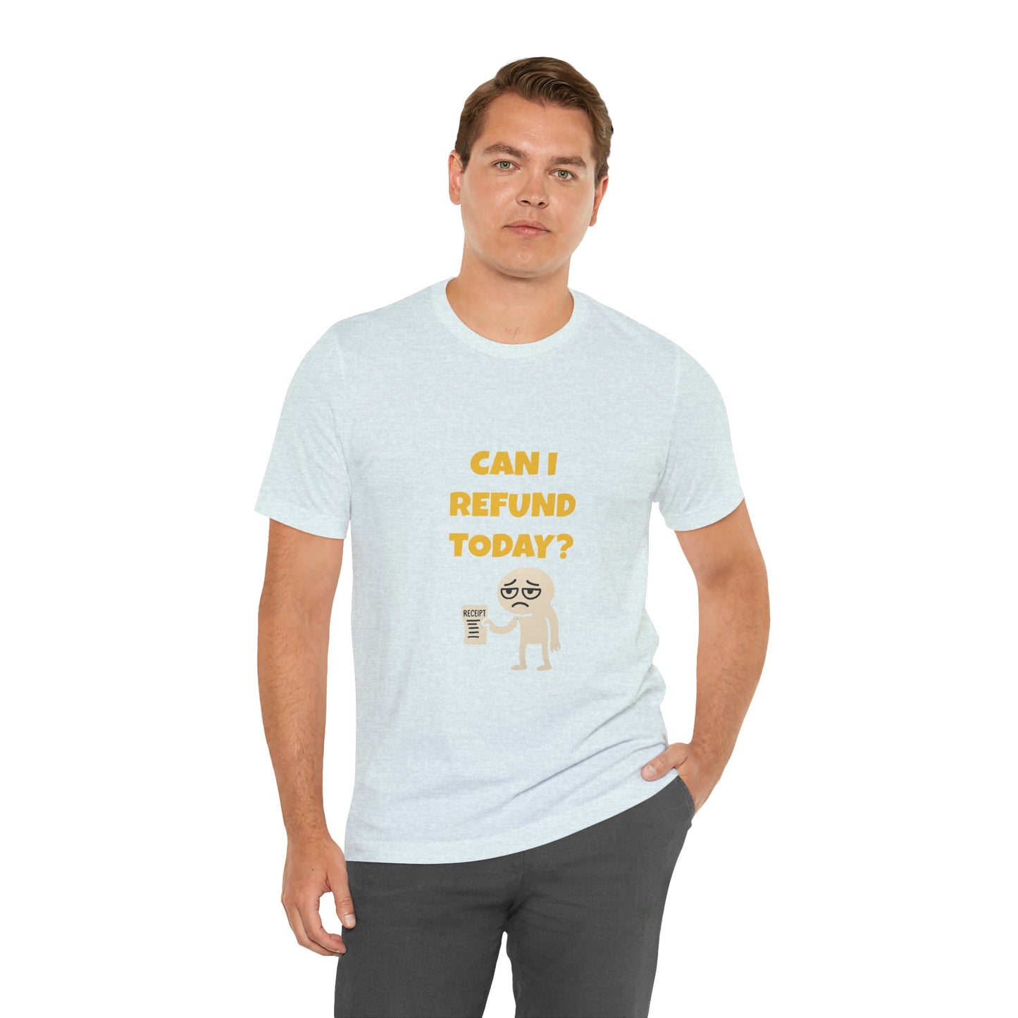 Can I Refund Today T-Shirt — Funny Work Life Humor Tee