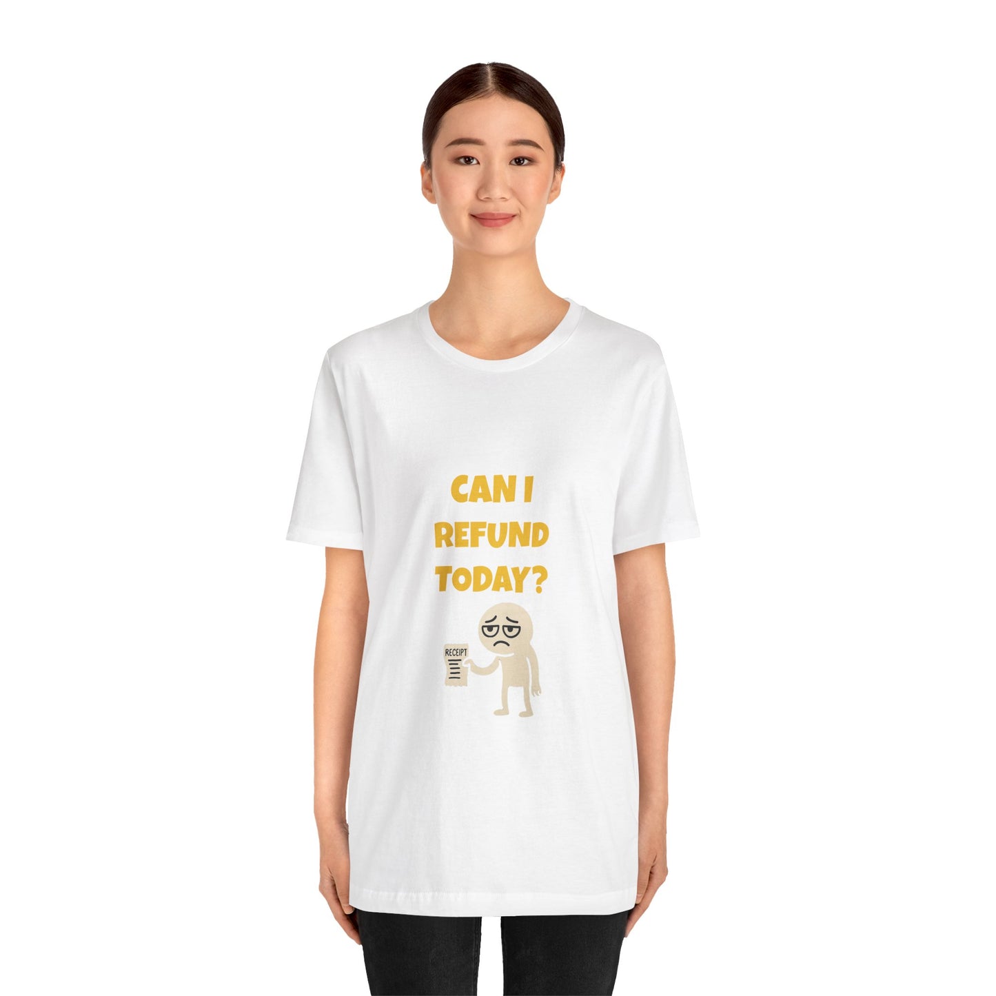Can I Refund Today T-Shirt — Funny Work Life Humor Tee