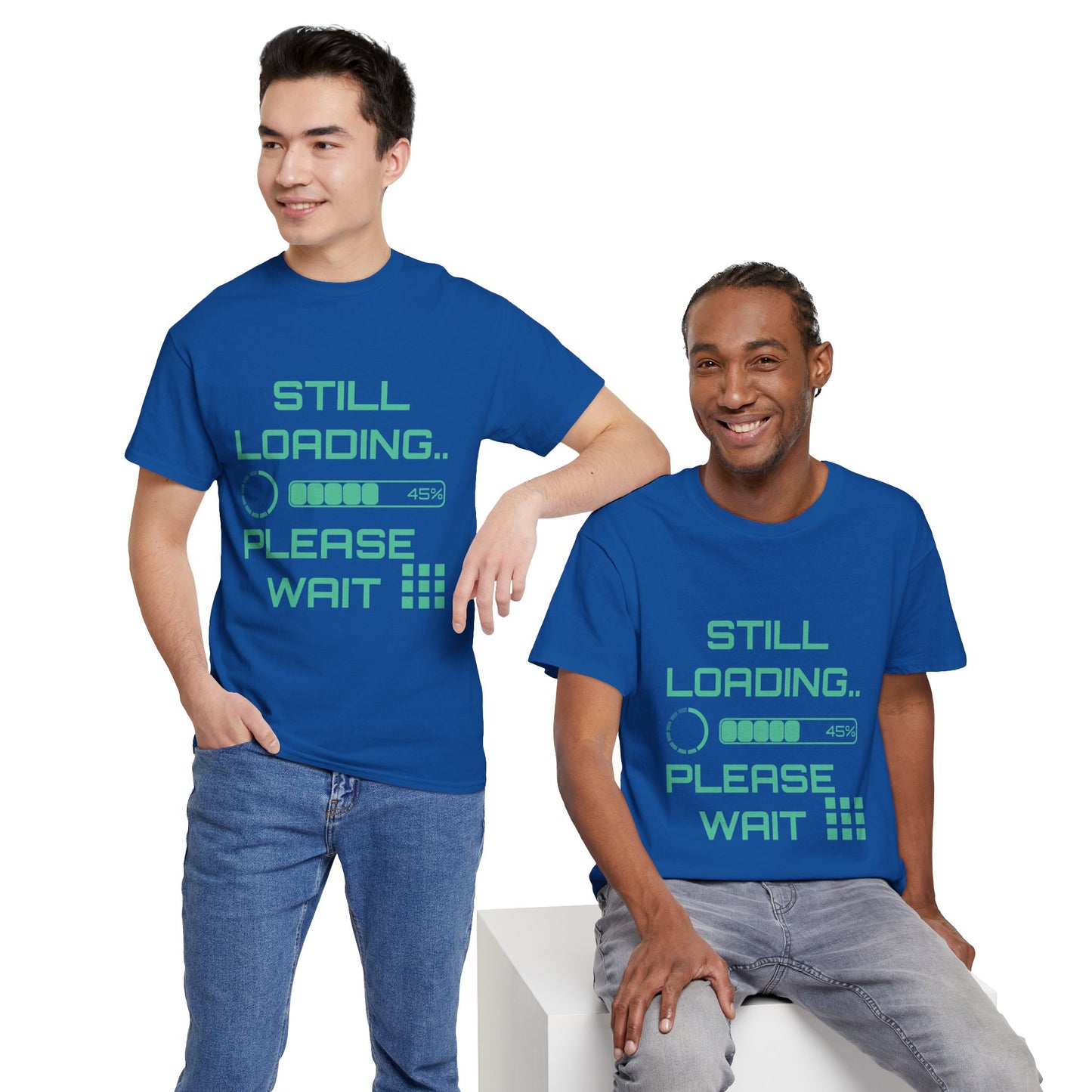Still Loading Please Wait T-Shirt — Funny Patience Level Tee