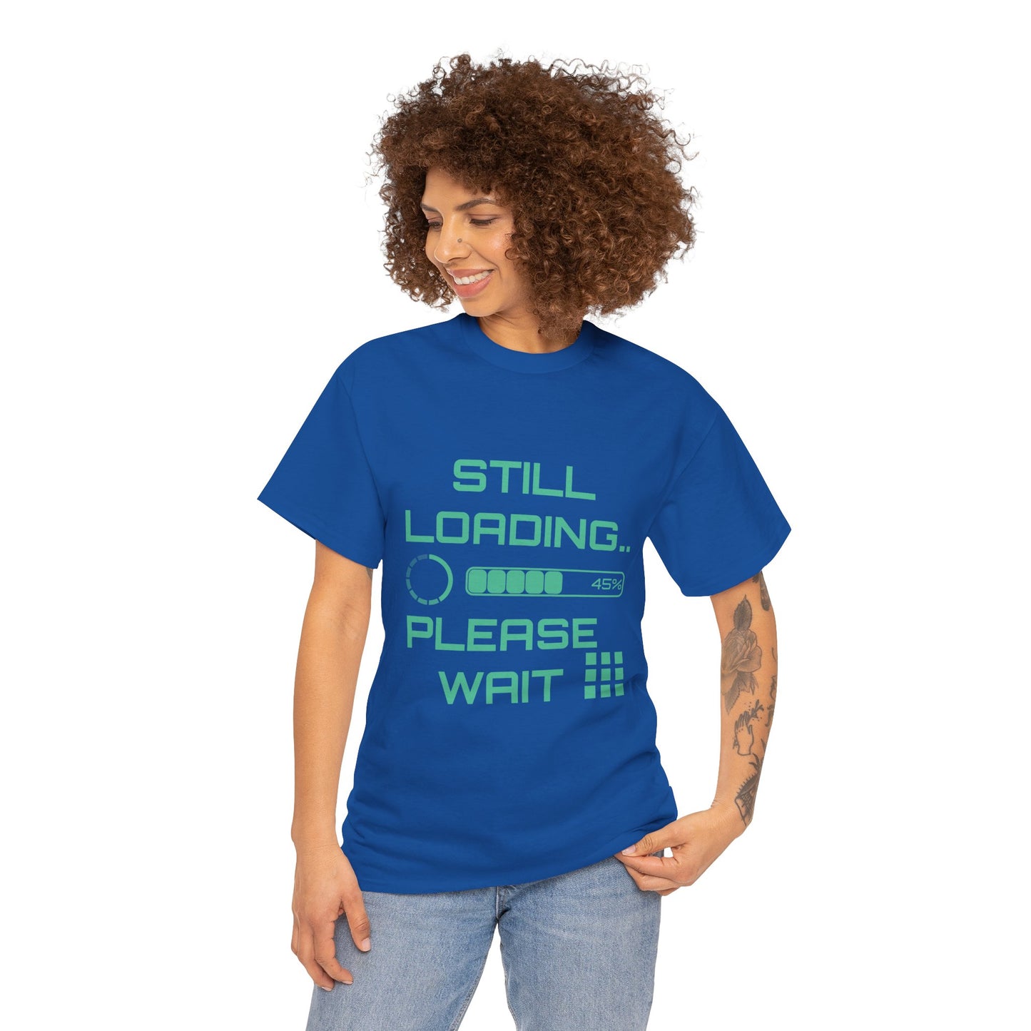 Still Loading Please Wait T-Shirt — Funny Patience Level Tee