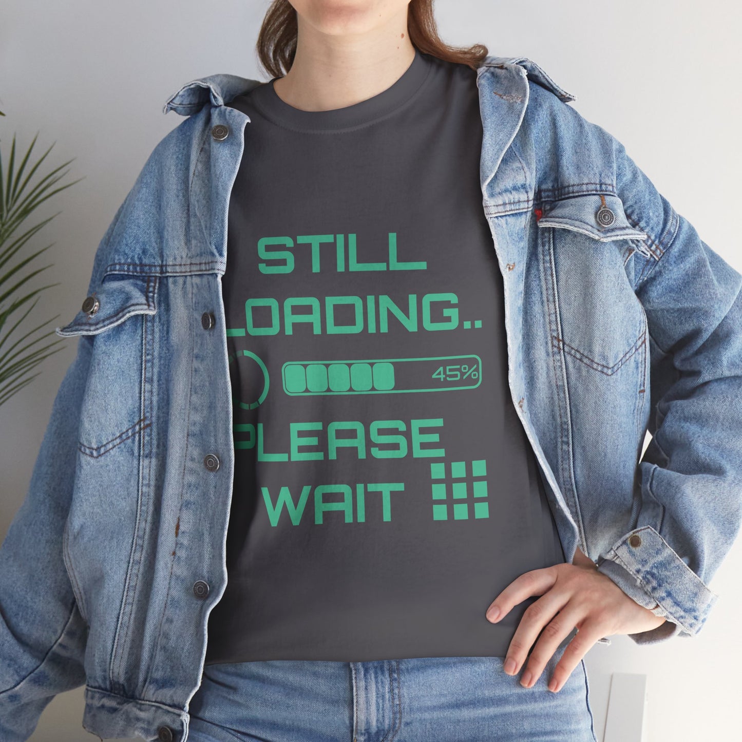 Still Loading Please Wait T-Shirt — Funny Patience Level Tee