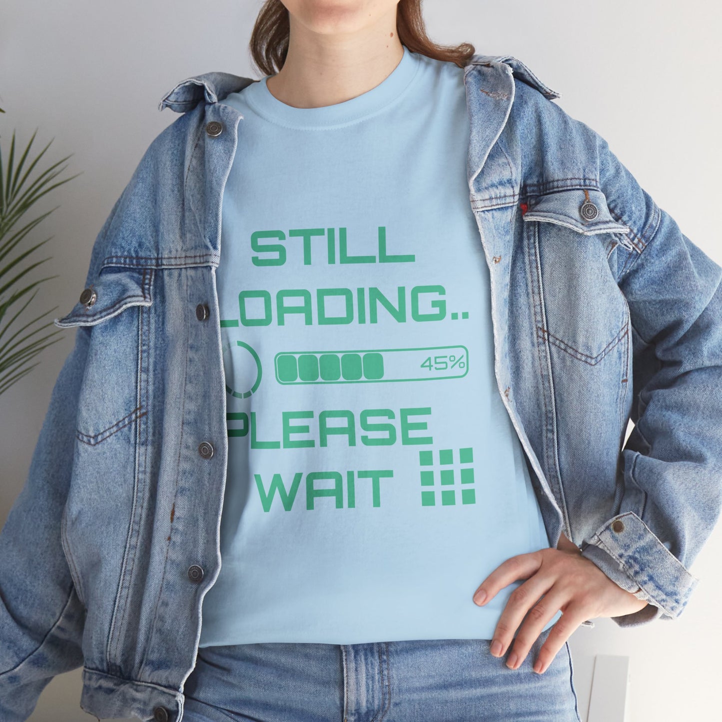 Still Loading Please Wait T-Shirt — Funny Patience Level Tee