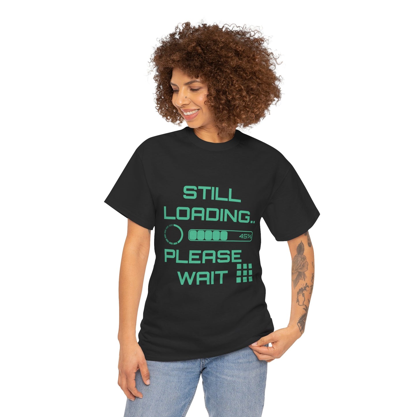 Still Loading Please Wait T-Shirt — Funny Patience Level Tee