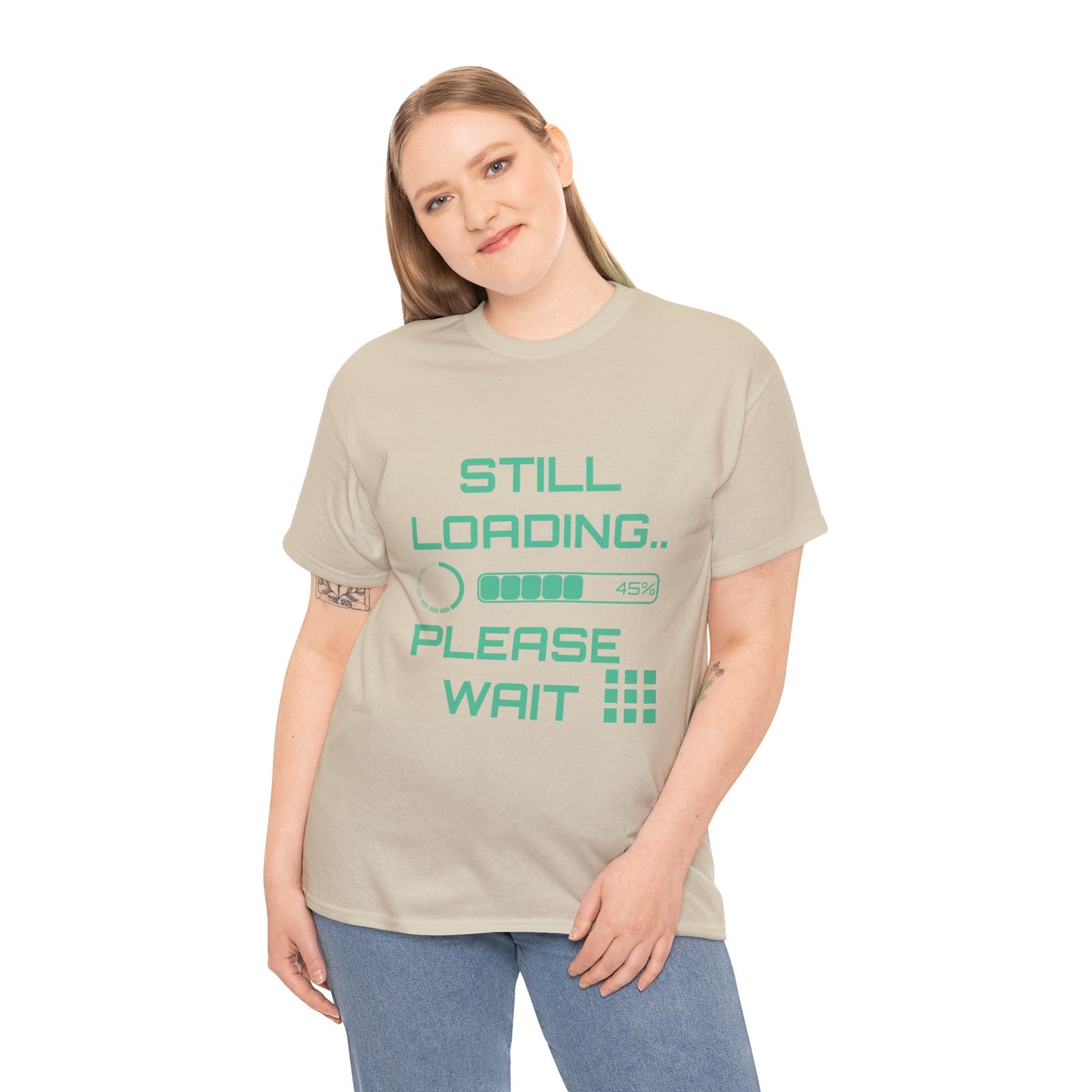Still Loading Please Wait T-Shirt — Funny Patience Level Tee