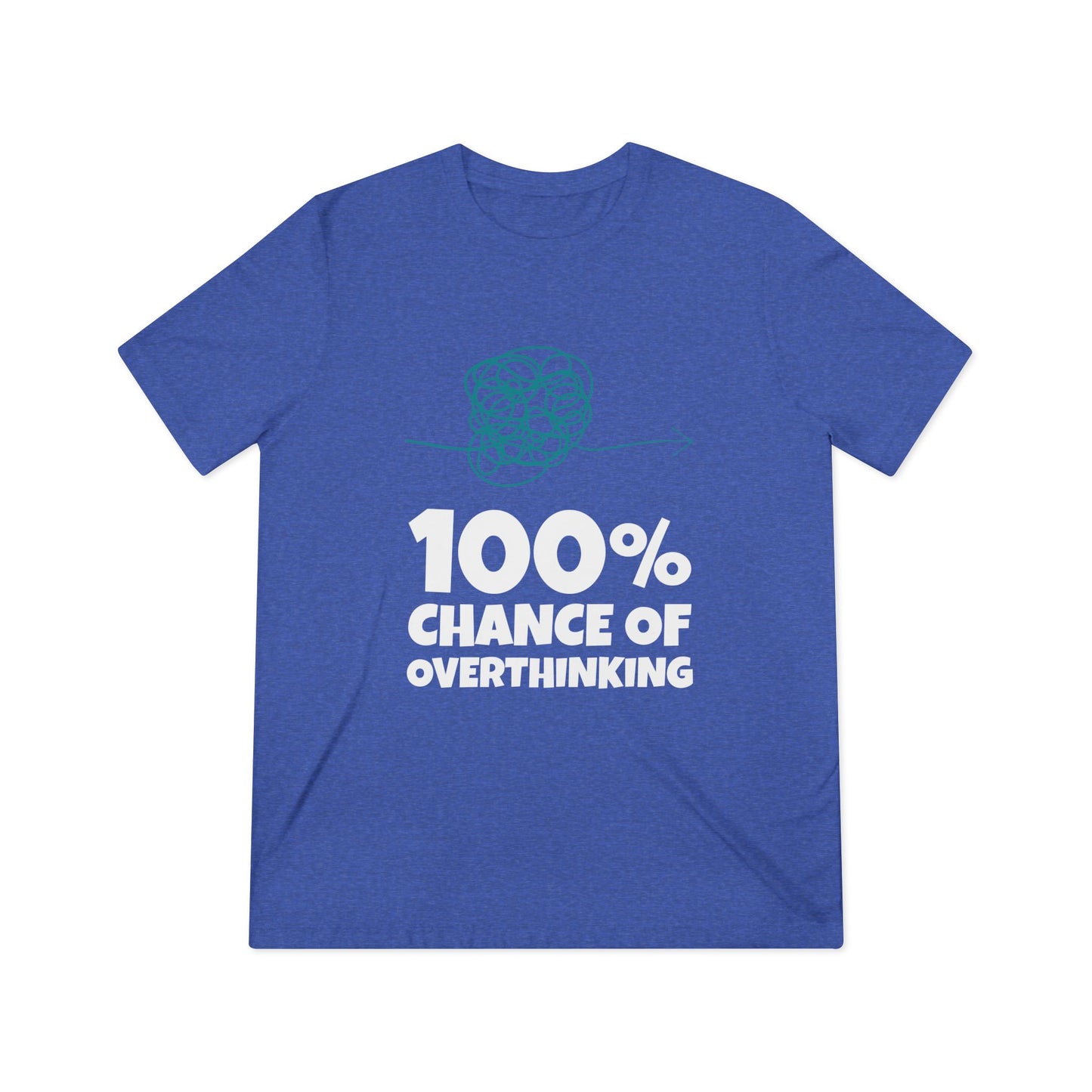 100% Chance of Overthinking T-Shirt — Funny Sarcastic Quote Tee