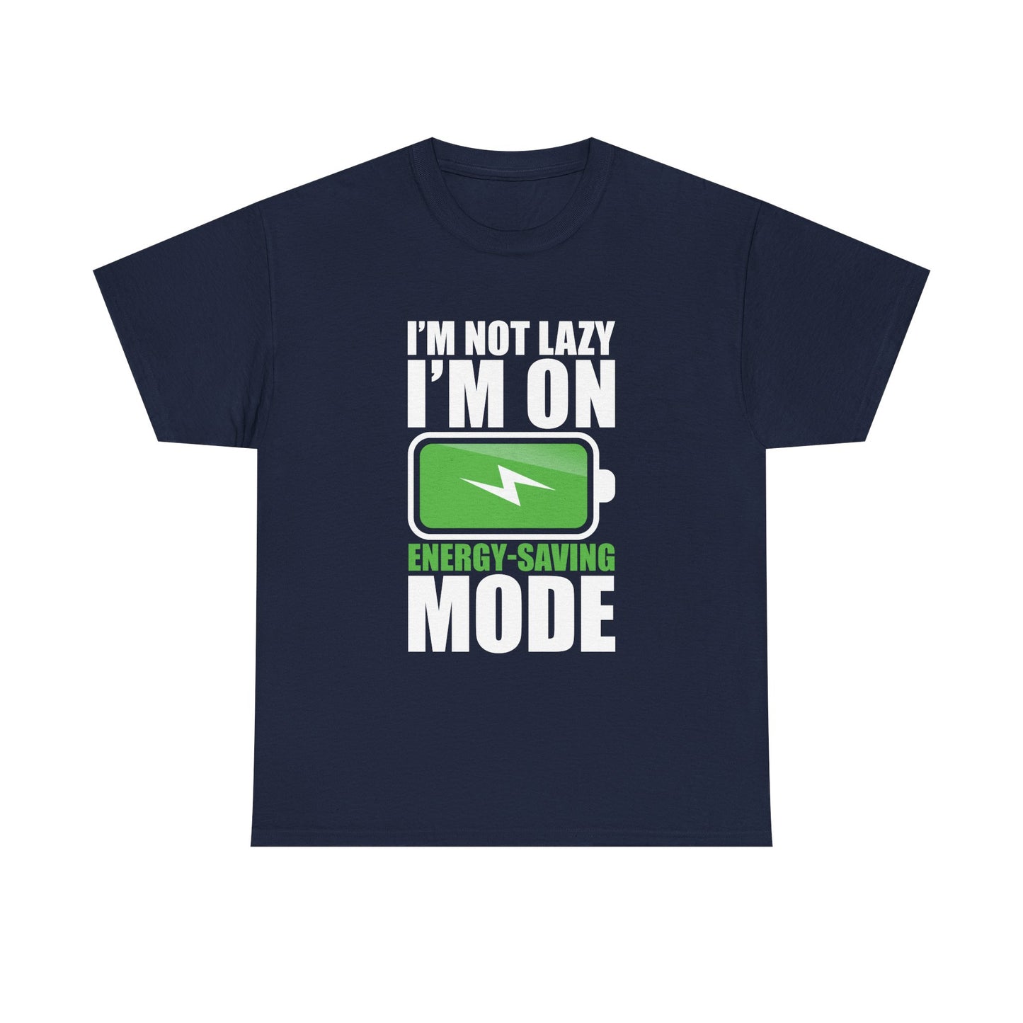 Energy-Saving Mode T-Shirt — "I'm Not Lazy, I'm On Energy-Saving Mode" Funny Graphic Tee