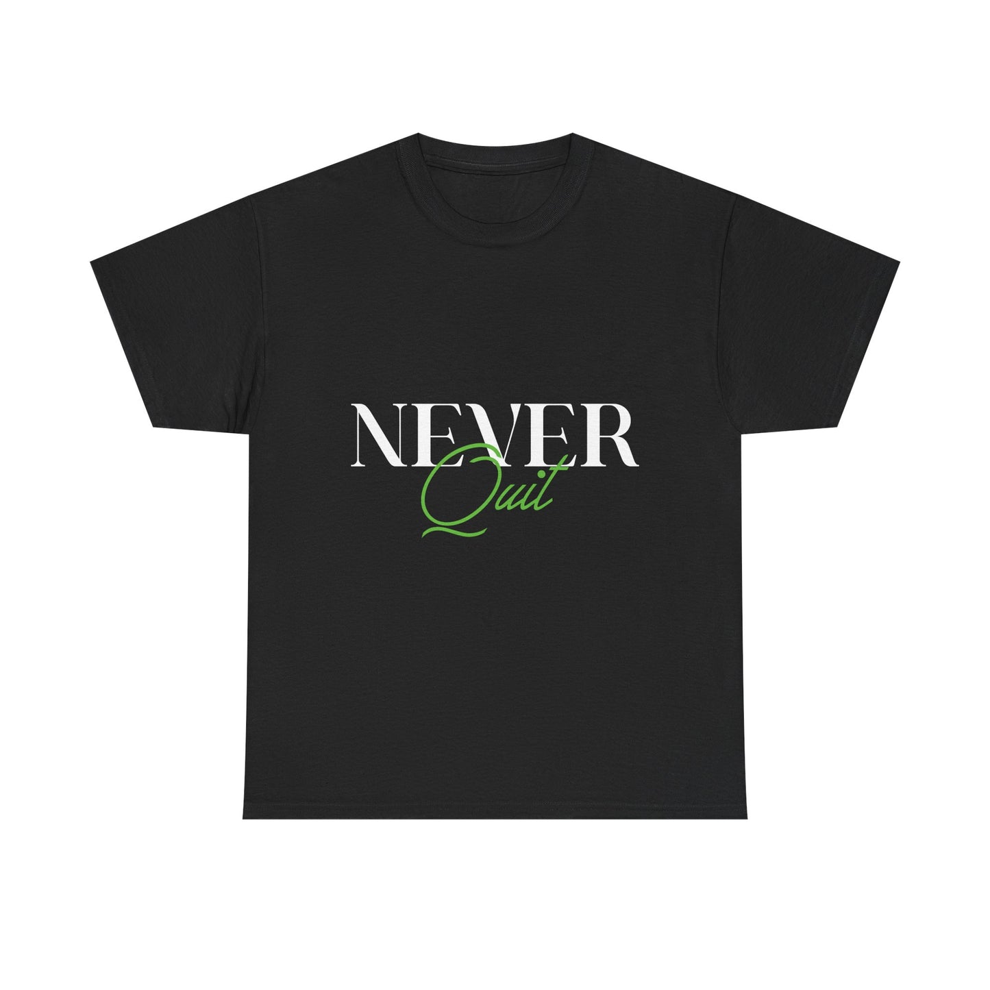 Never Quit Motivational T-Shirt — Inspirational Quote Tee
