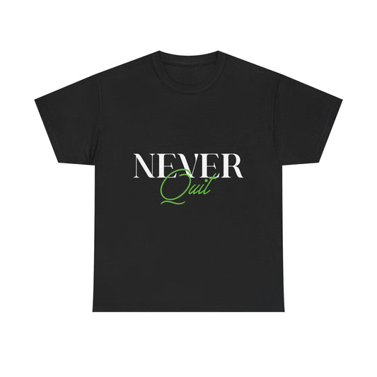 Never Quit Motivational T-Shirt — Inspirational Quote Tee