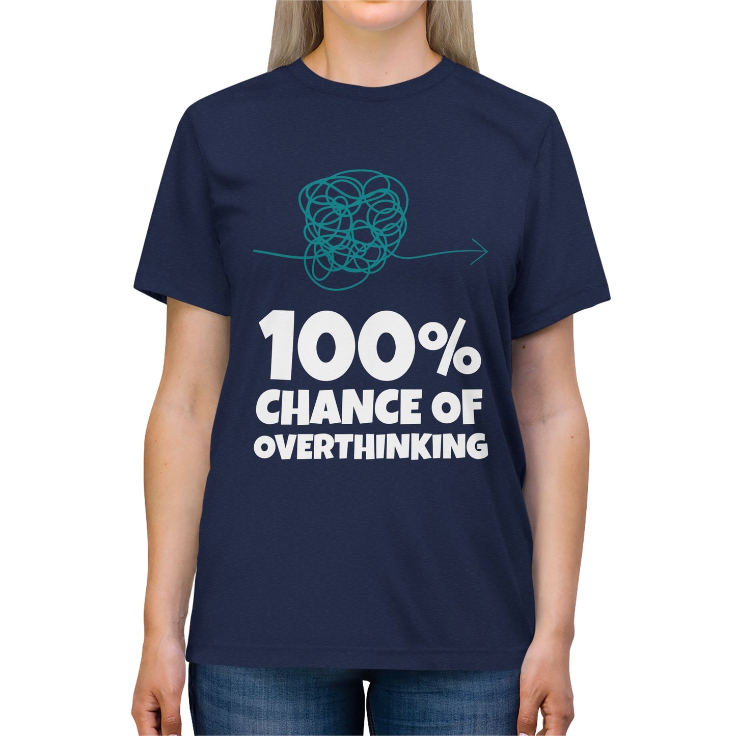 100% Chance of Overthinking T-Shirt — Funny Sarcastic Quote Tee