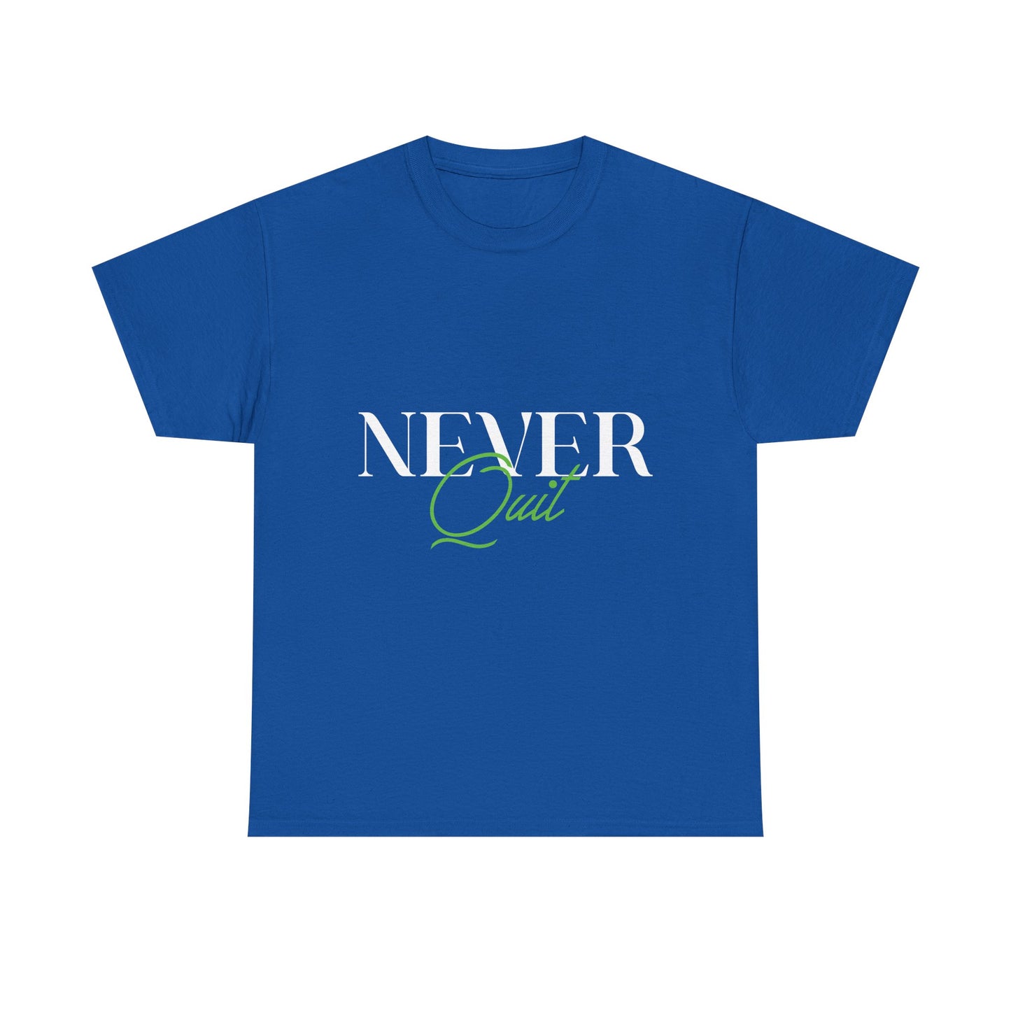Never Quit Motivational T-Shirt — Inspirational Quote Tee