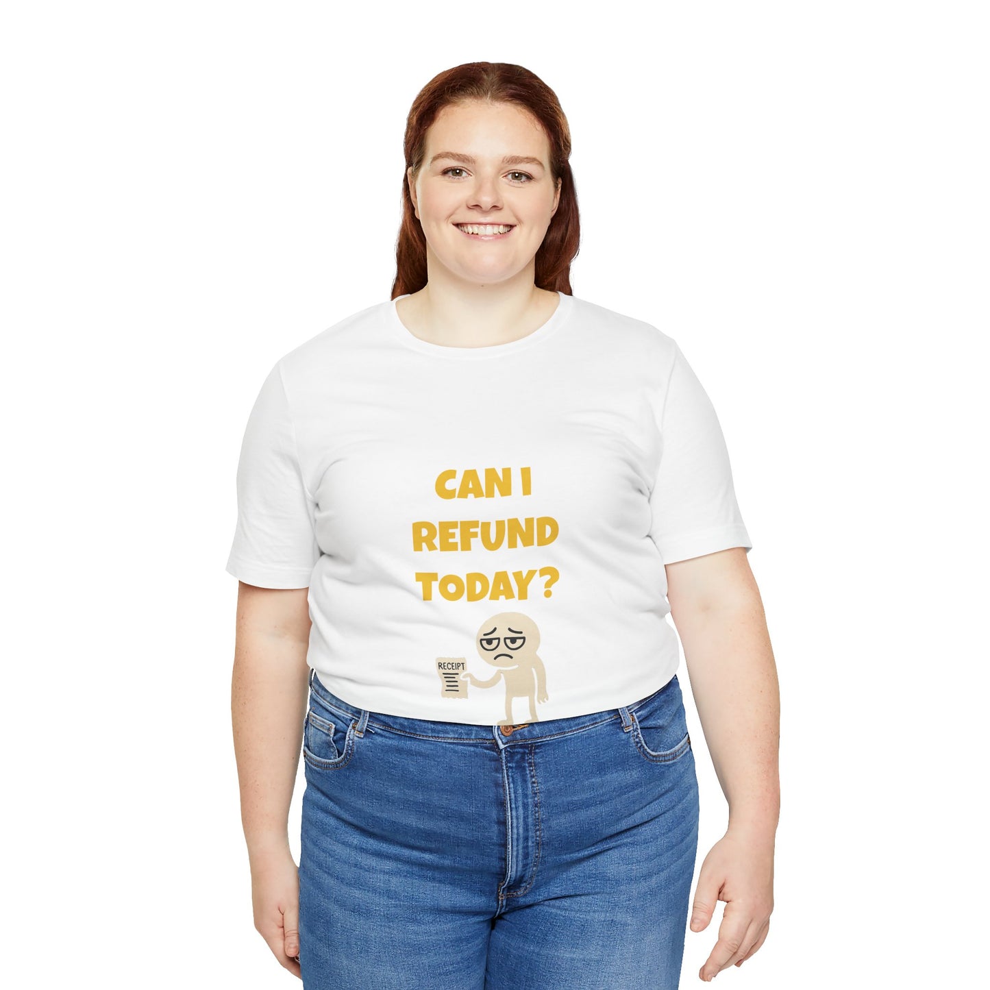 Can I Refund Today T-Shirt — Funny Work Life Humor Tee