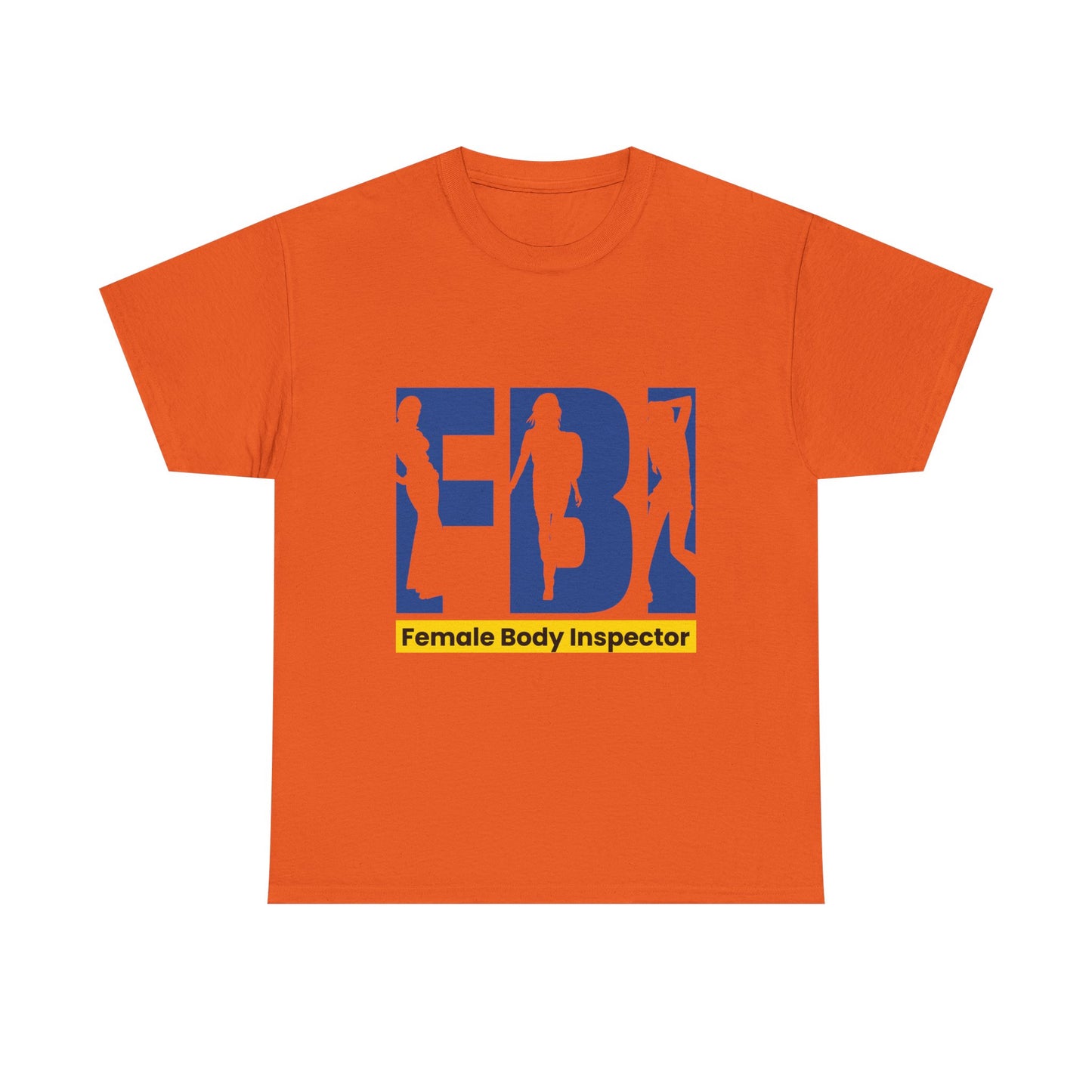 FBI Female Body Inspector Funny Graphic T-Shirt — Adult Humor Tee