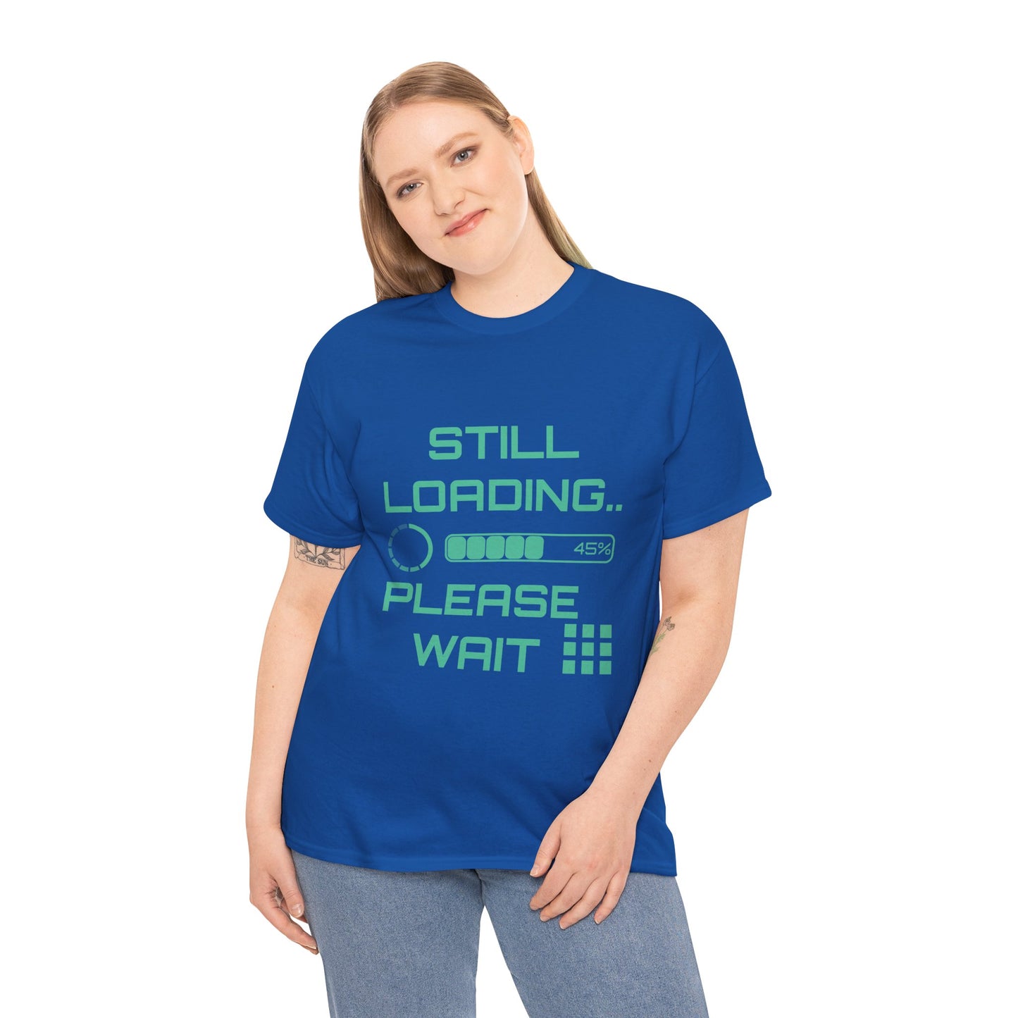 Still Loading Please Wait T-Shirt — Funny Patience Level Tee
