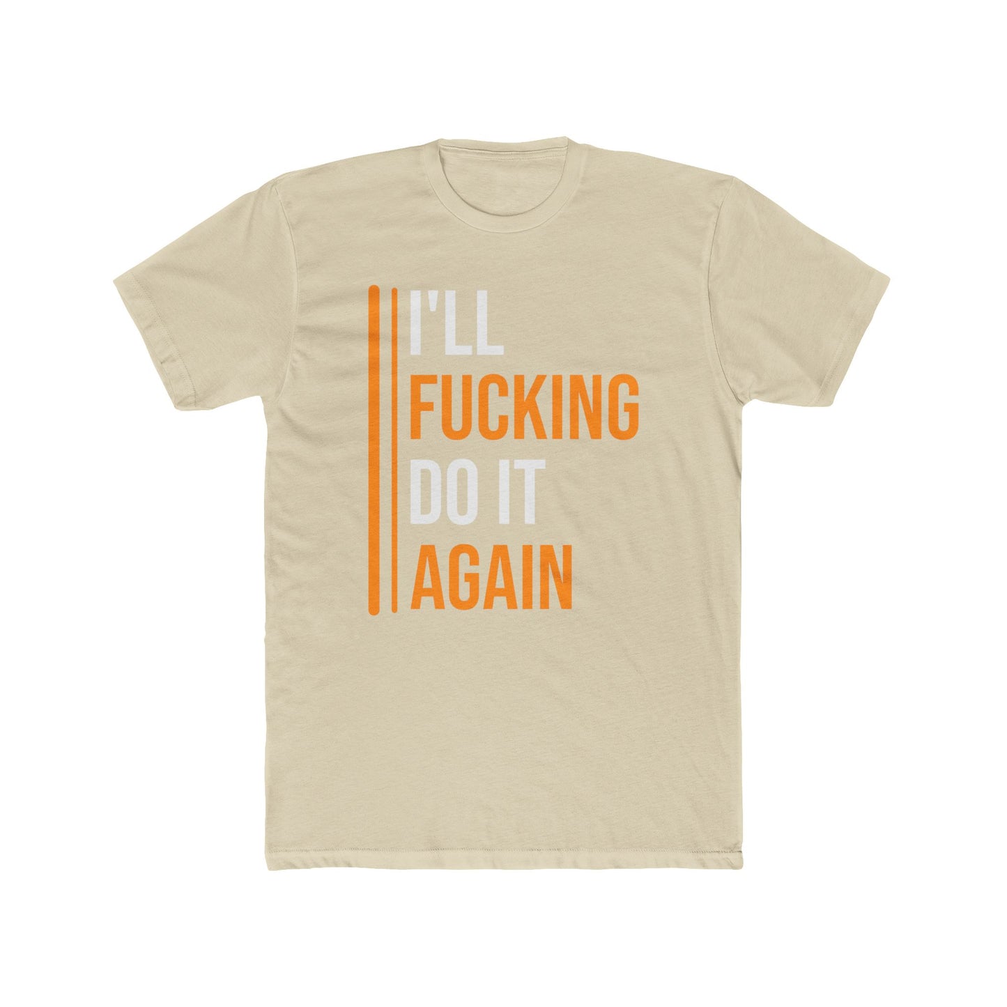 I Will Do It Again — Savage Bold Attitude Tee