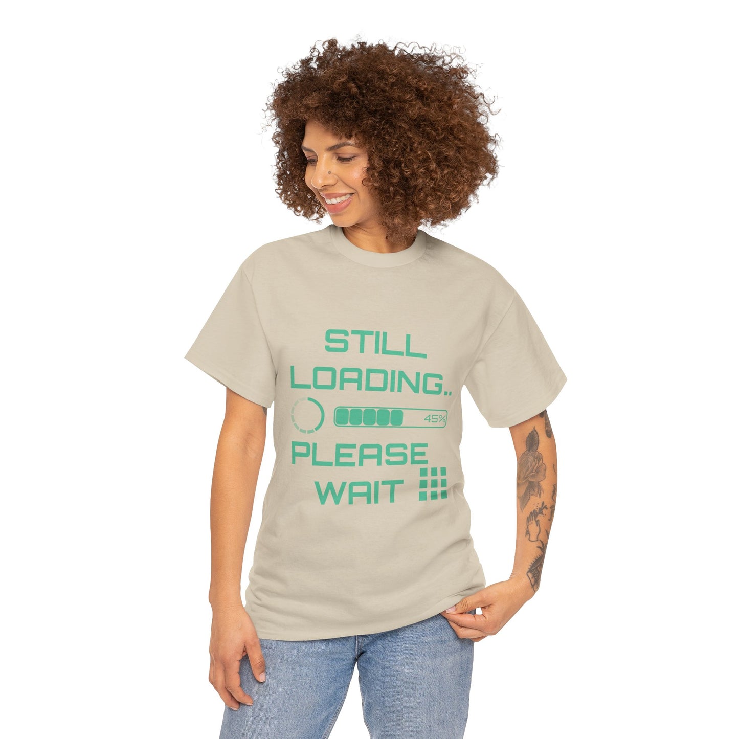 Still Loading Please Wait T-Shirt — Funny Patience Level Tee