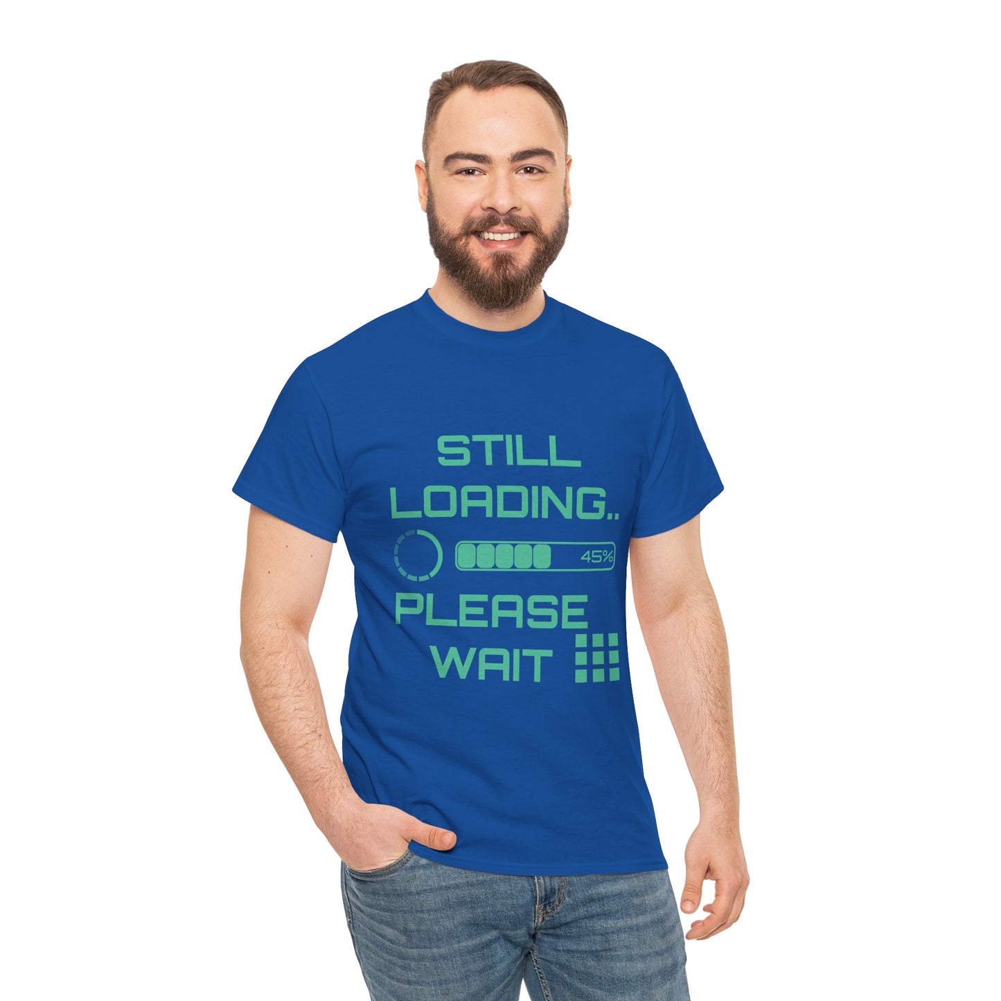 Still Loading Please Wait T-Shirt — Funny Patience Level Tee