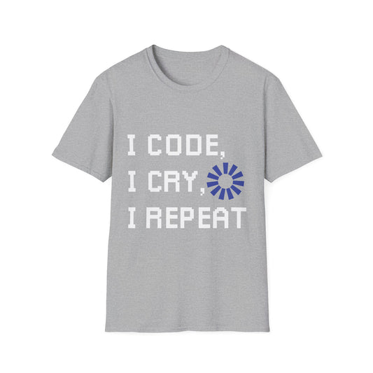 Programmer Life T-Shirt — "I Code I Cry I Repeat" Funny Developer Tee