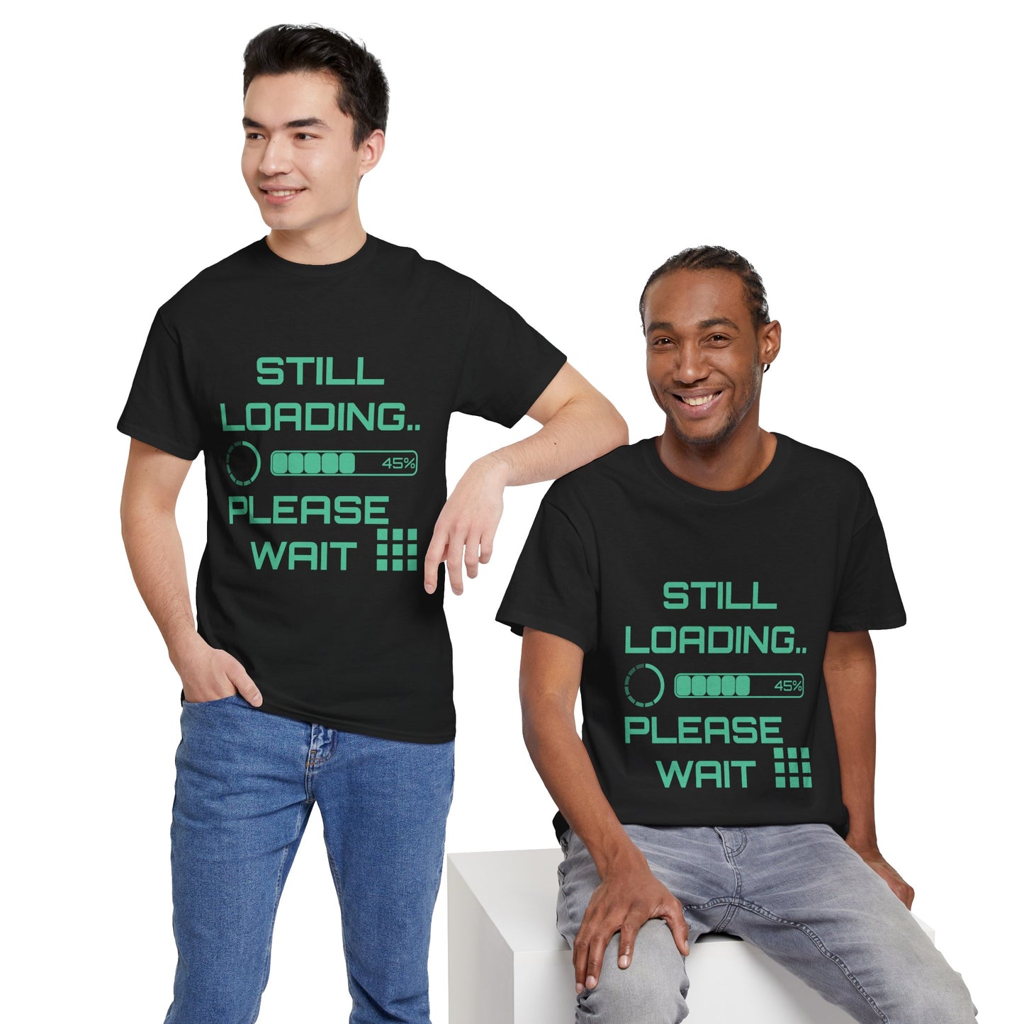 Still Loading Please Wait T-Shirt — Funny Patience Level Tee
