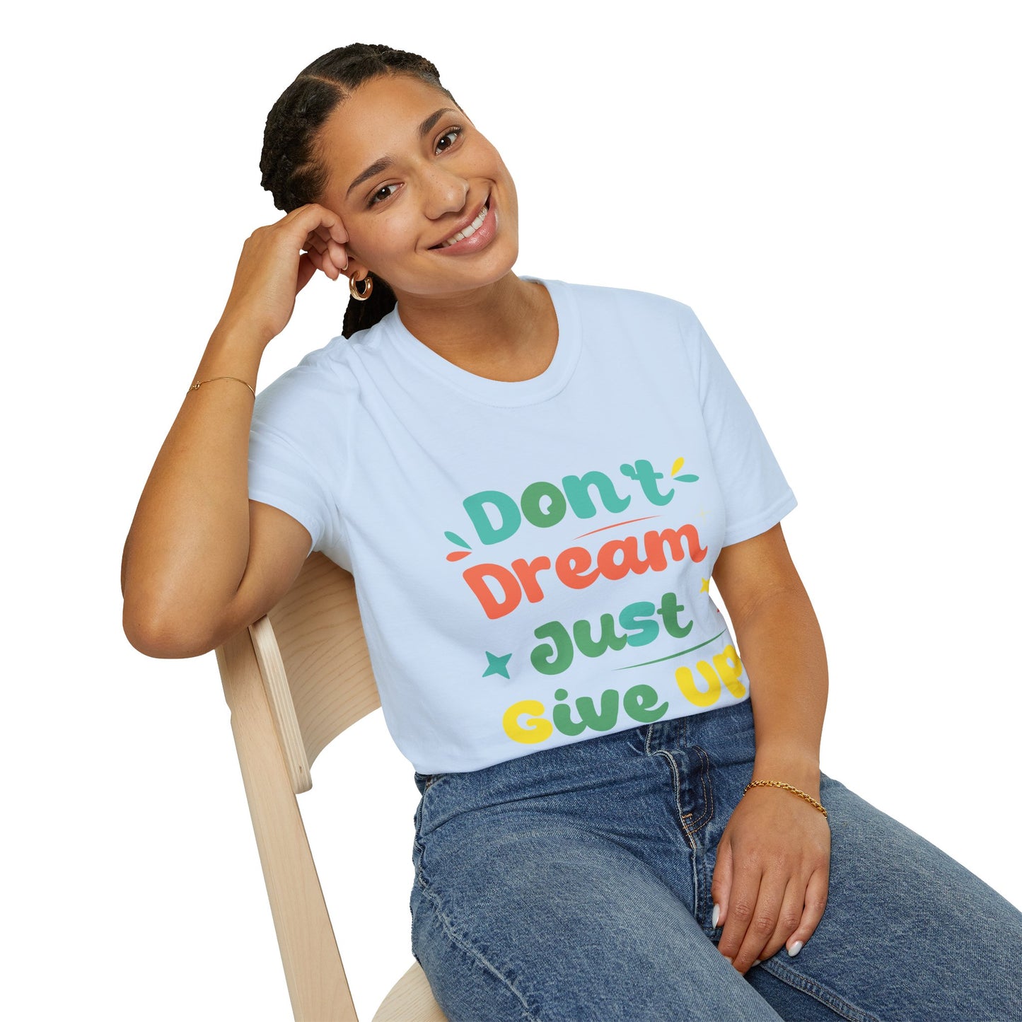 Don’t Dream, Just Give Up — Dark Humor Sarcastic T-Shirt