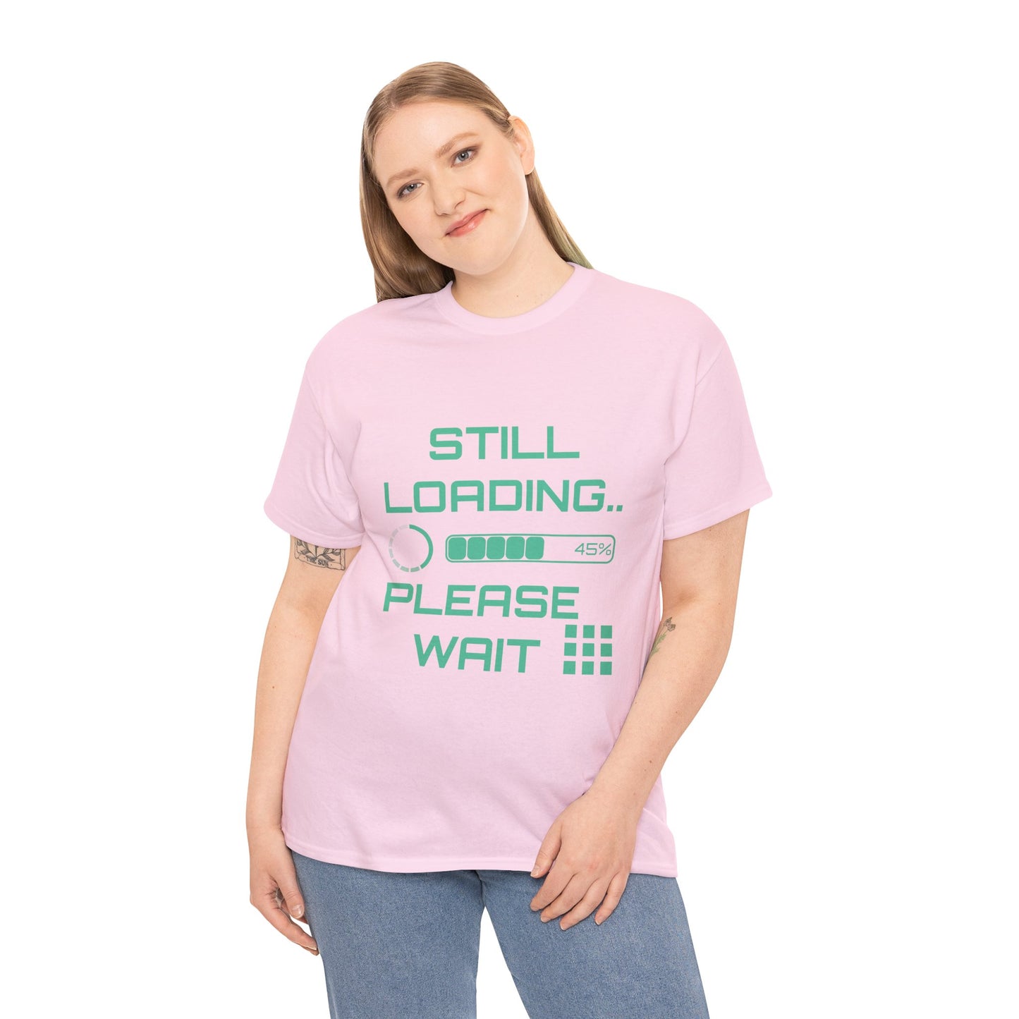 Still Loading Please Wait T-Shirt — Funny Patience Level Tee