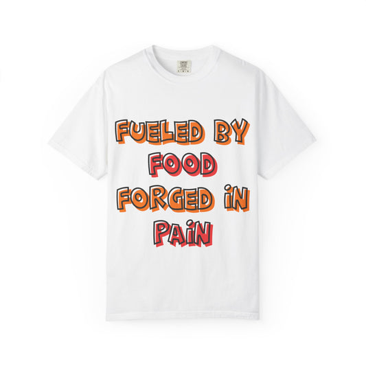 Fueled by Food Forged in Pain Fitness Tee - Motivational Gym T-Shirt