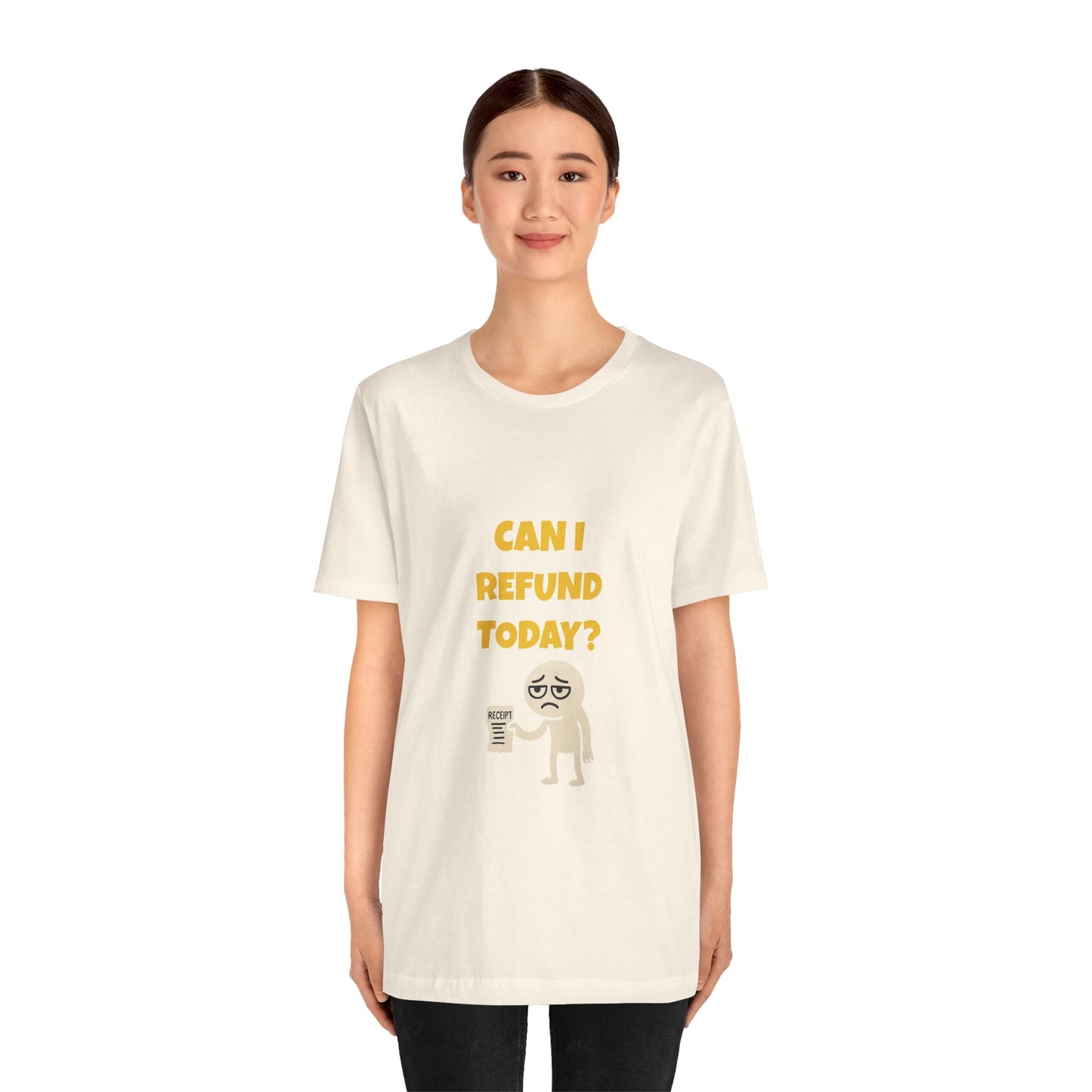 Can I Refund Today T-Shirt — Funny Work Life Humor Tee