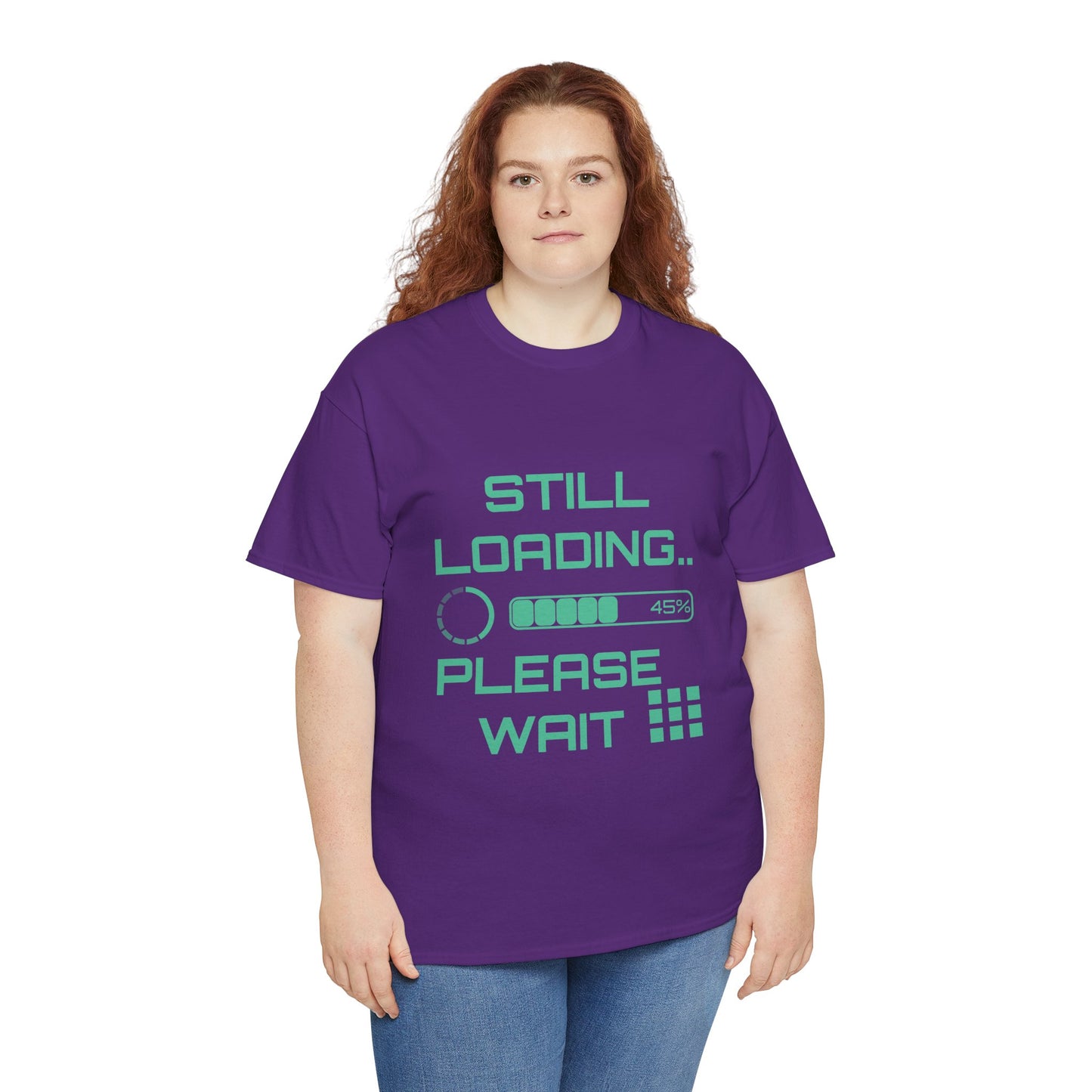 Still Loading Please Wait T-Shirt — Funny Patience Level Tee