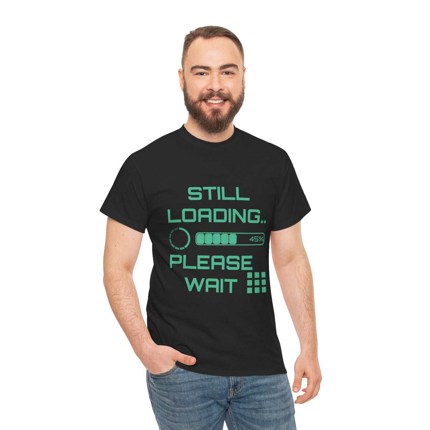 Still Loading Please Wait T-Shirt — Funny Patience Level Tee