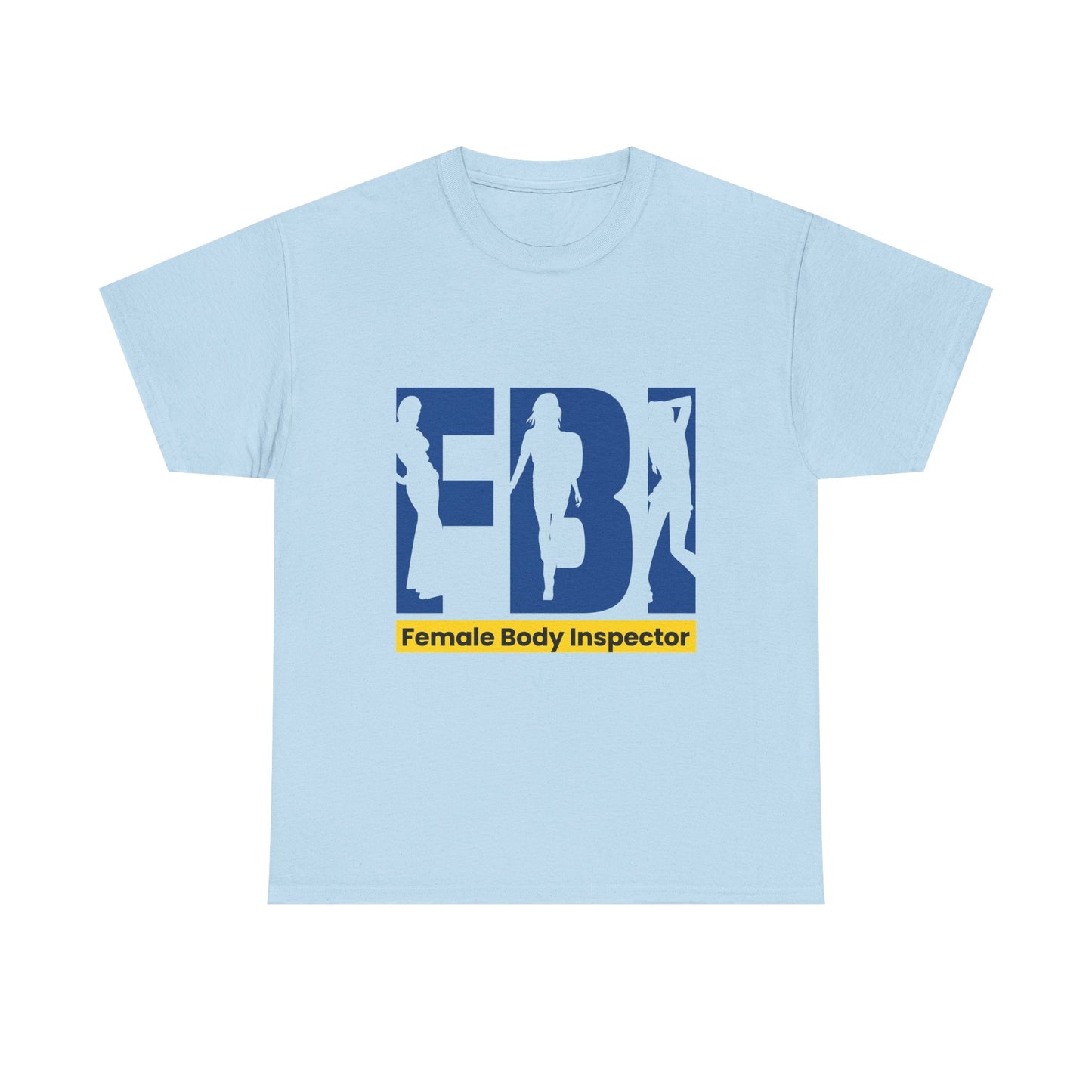 FBI Female Body Inspector Funny Graphic T-Shirt — Adult Humor Tee