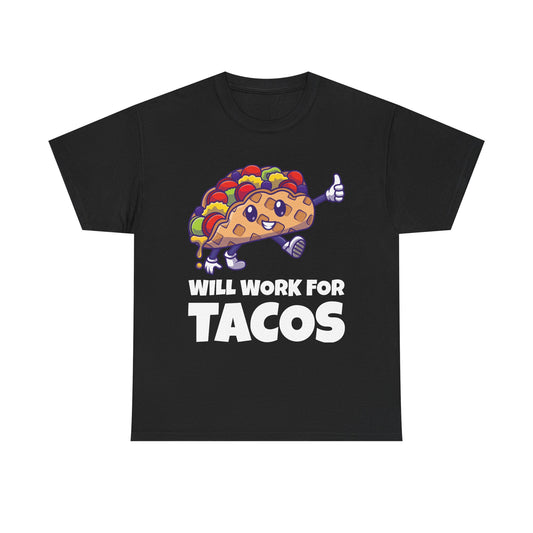 Will Work for Tacos Mexican Food Lover Funny T-Shirt