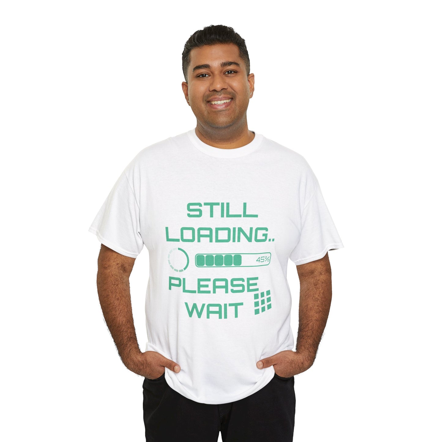 Still Loading Please Wait T-Shirt — Funny Patience Level Tee