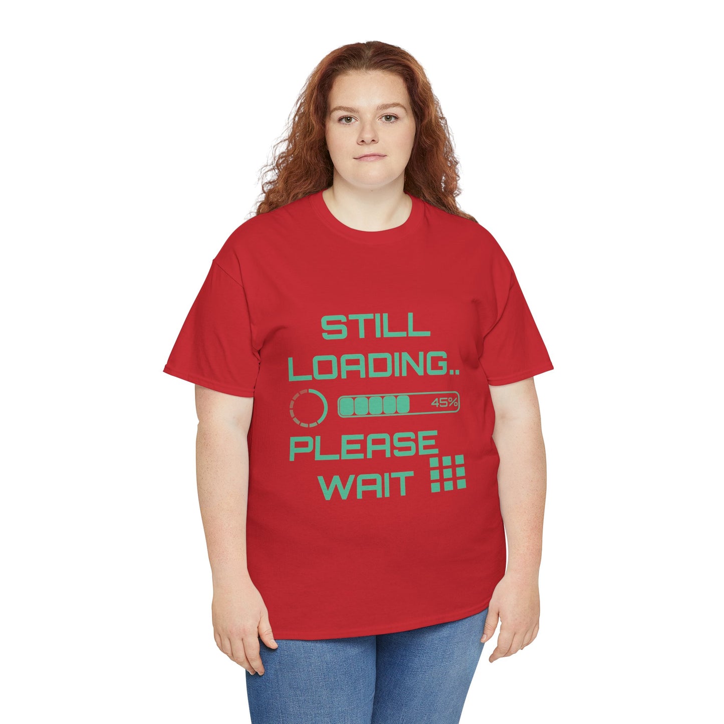Still Loading Please Wait T-Shirt — Funny Patience Level Tee