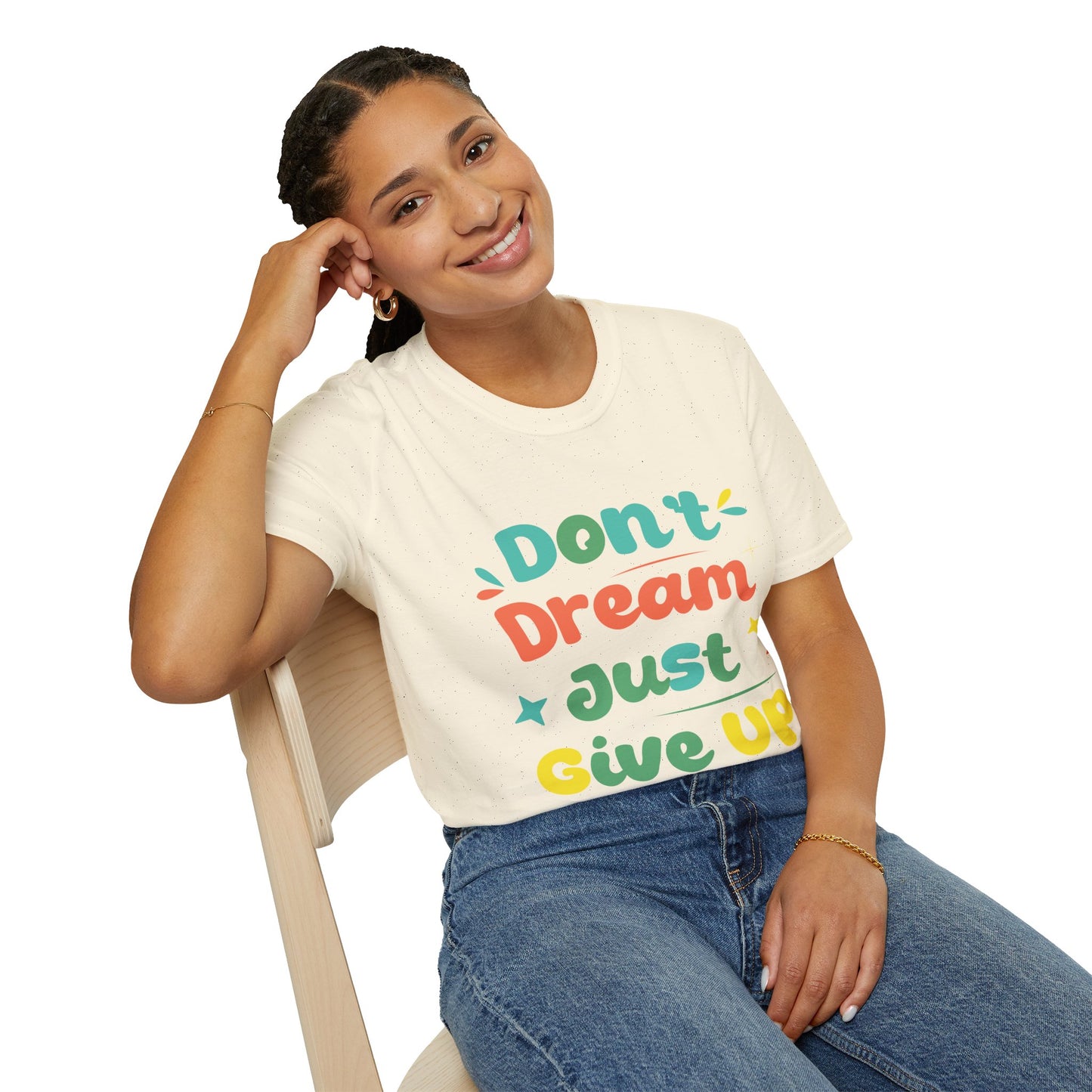 Don’t Dream, Just Give Up — Dark Humor Sarcastic T-Shirt