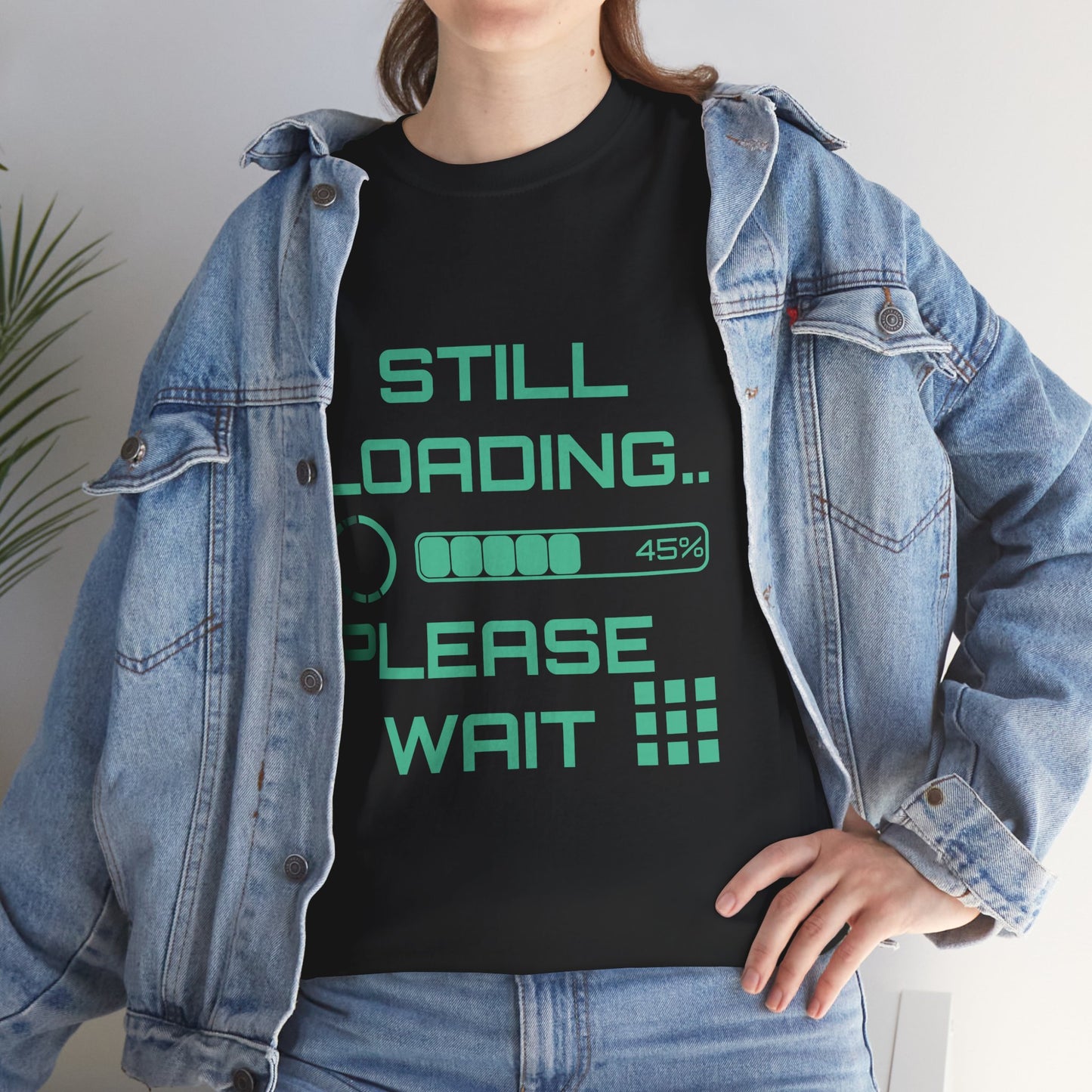 Still Loading Please Wait T-Shirt — Funny Patience Level Tee
