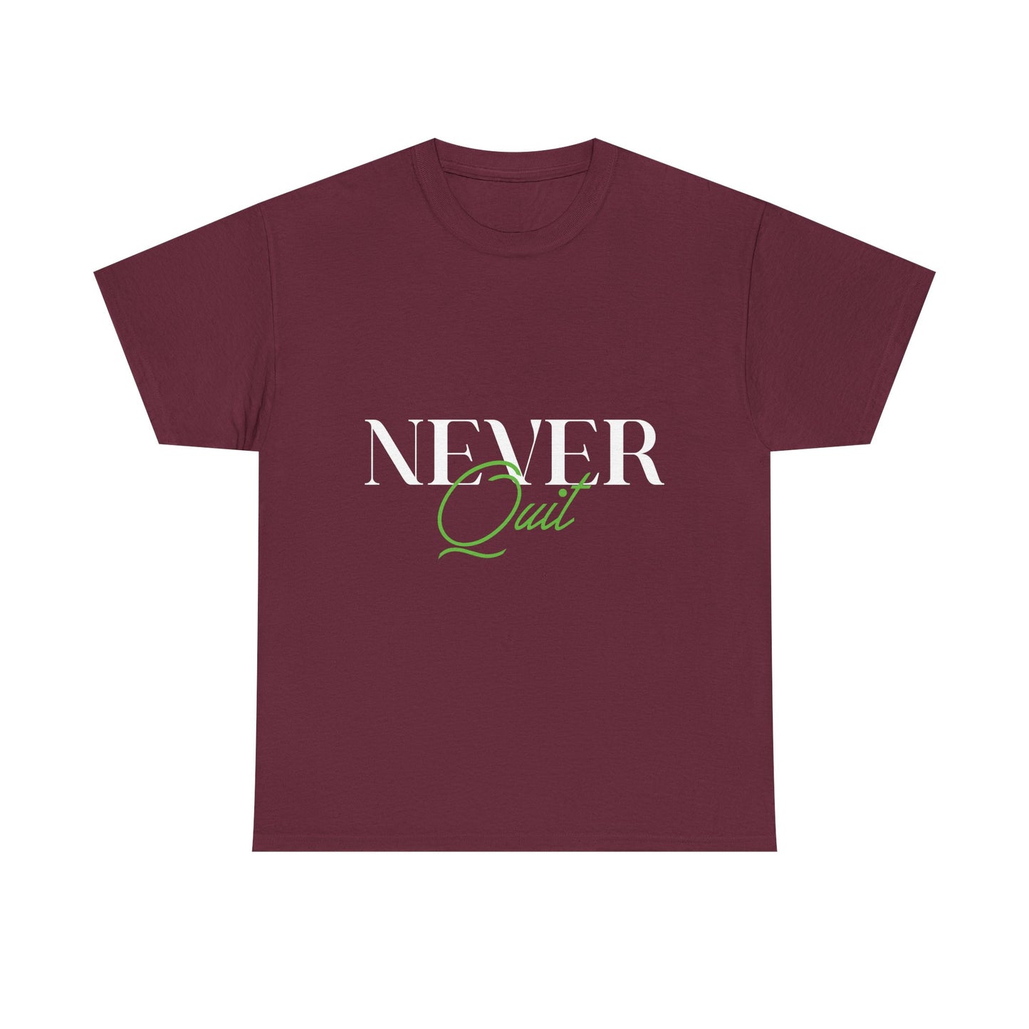Never Quit Motivational T-Shirt — Inspirational Quote Tee