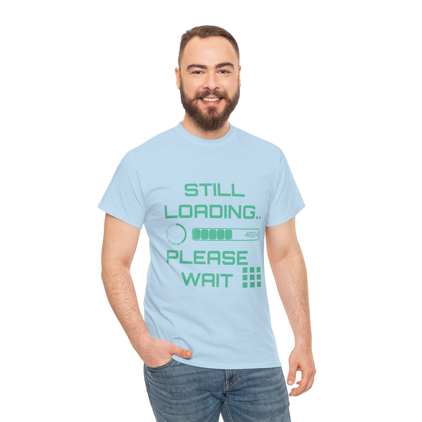 Still Loading Please Wait T-Shirt — Funny Patience Level Tee